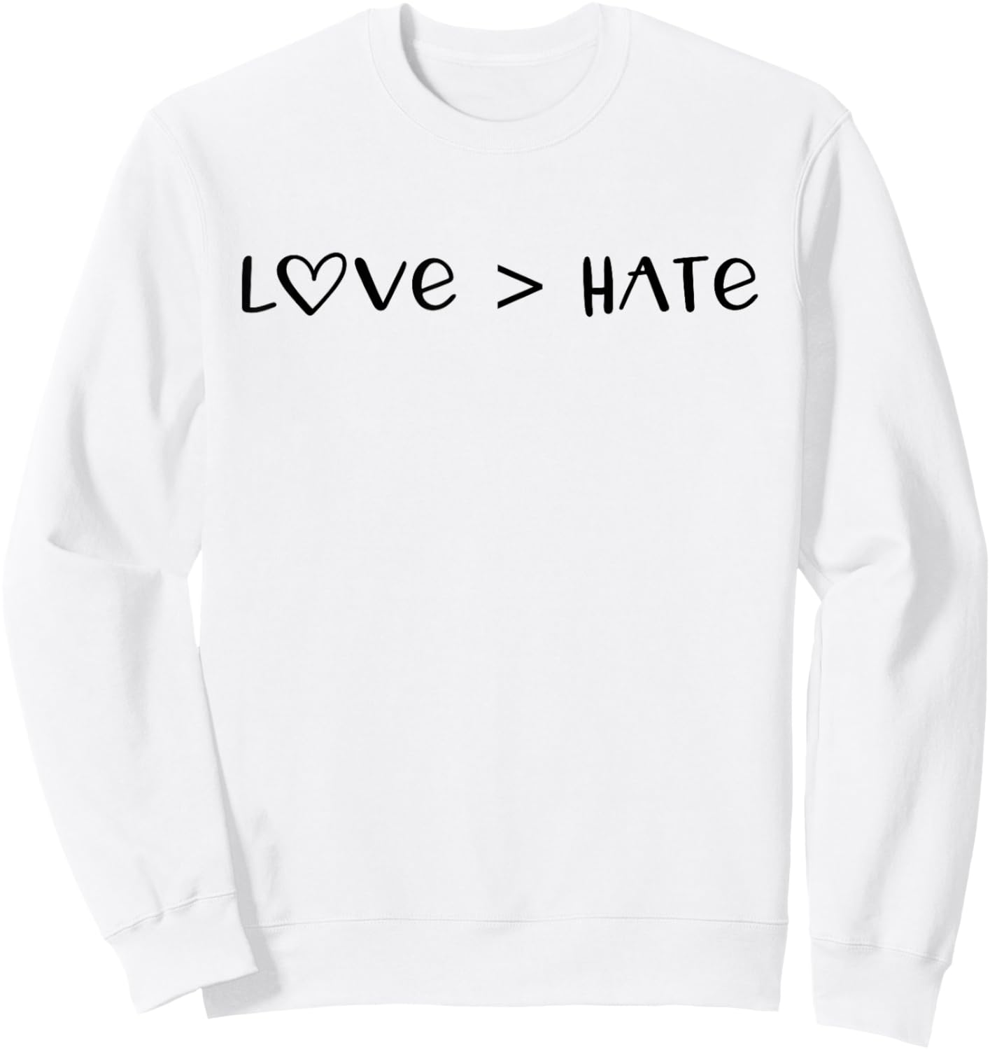 Love Greater is Than Hate Sign Love Equality Love Wins Heart Sweatshirt - Sweatshirt | White