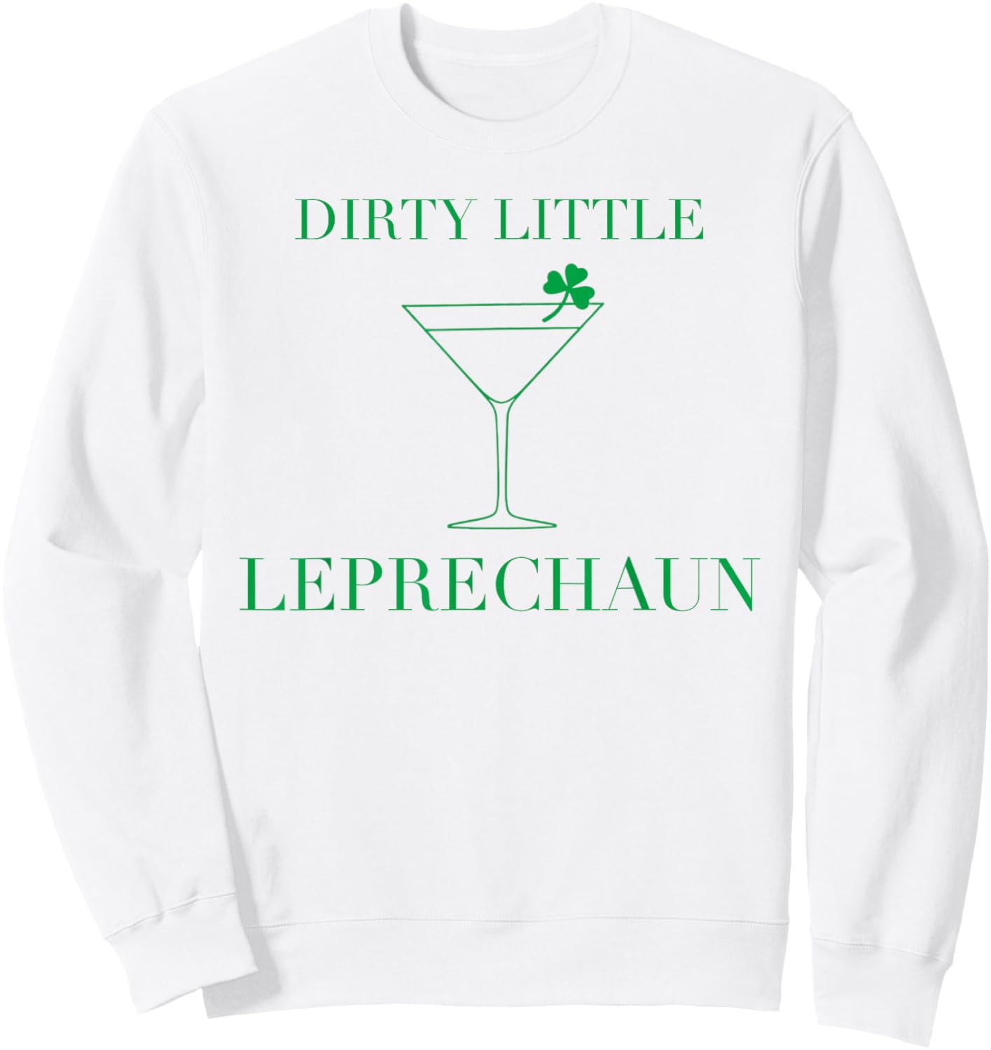 Funny Martini Dirty Little Leprechaun Adult St Patricks Sweatshirt - Sweatshirt | White