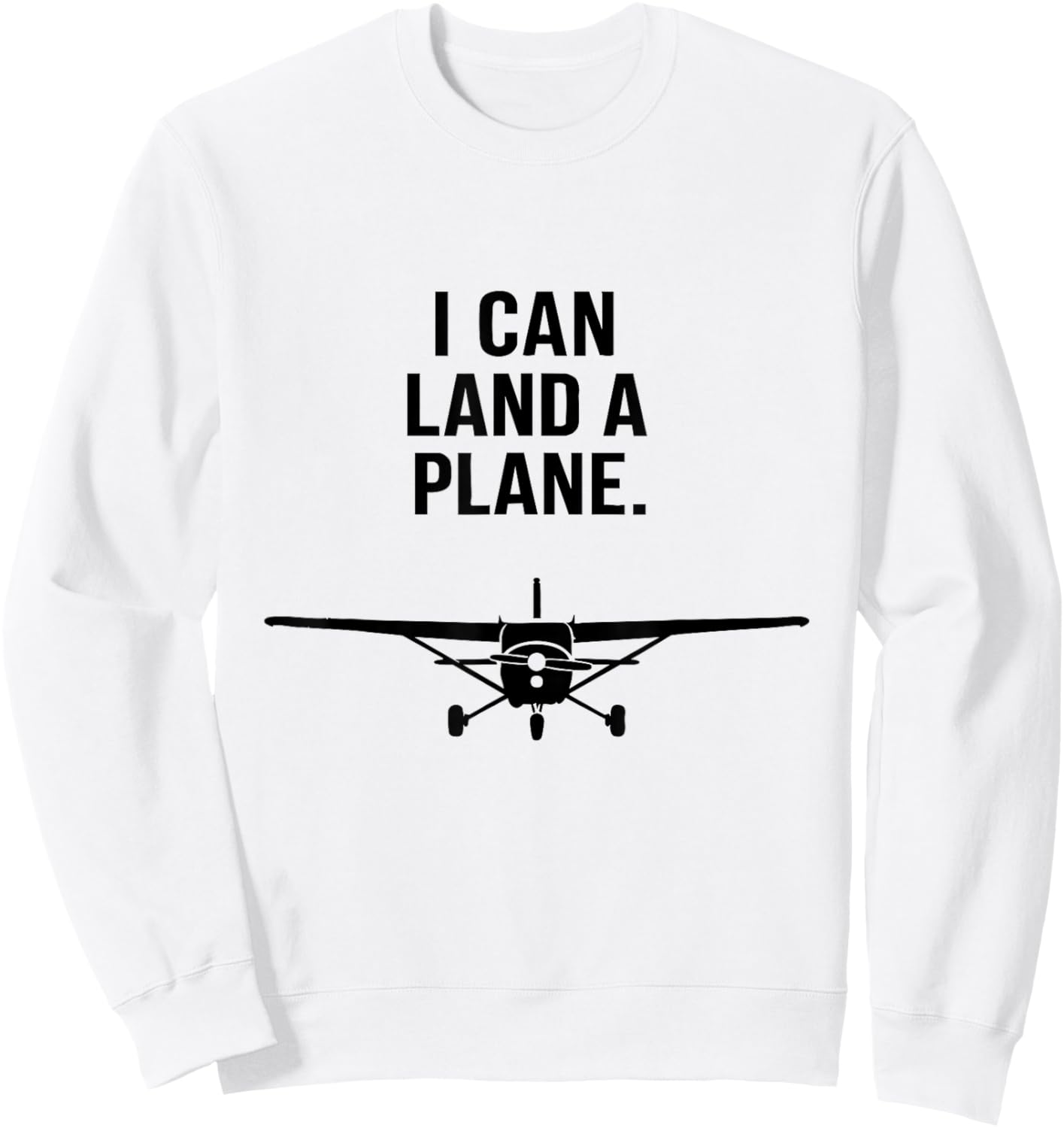 I Can Land A Plane Funny Pilot Aviation Quote Sweatshirt - Sweatshirt | White