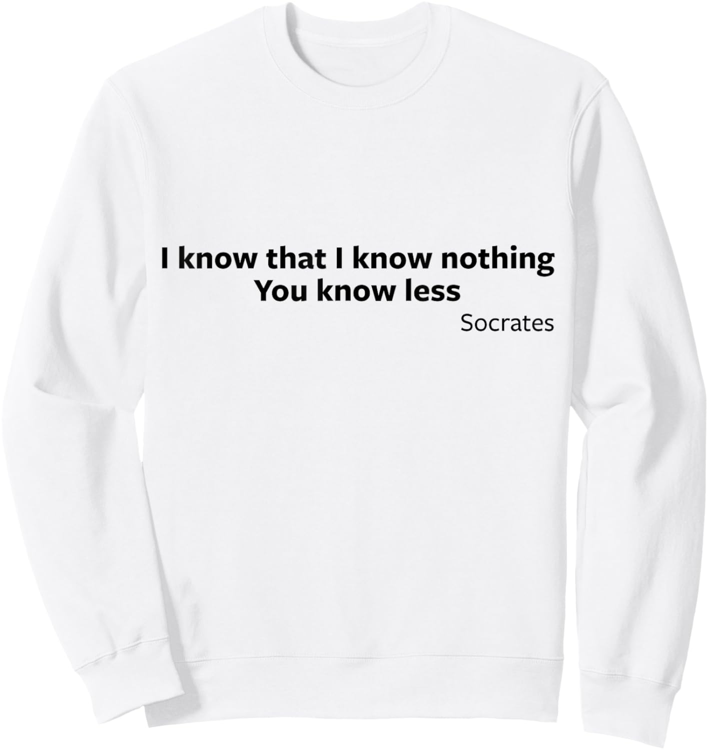 Socrates You Know Less Ancient Greece Classics Philosophy Sweatshirt - Sweatshirt | White
