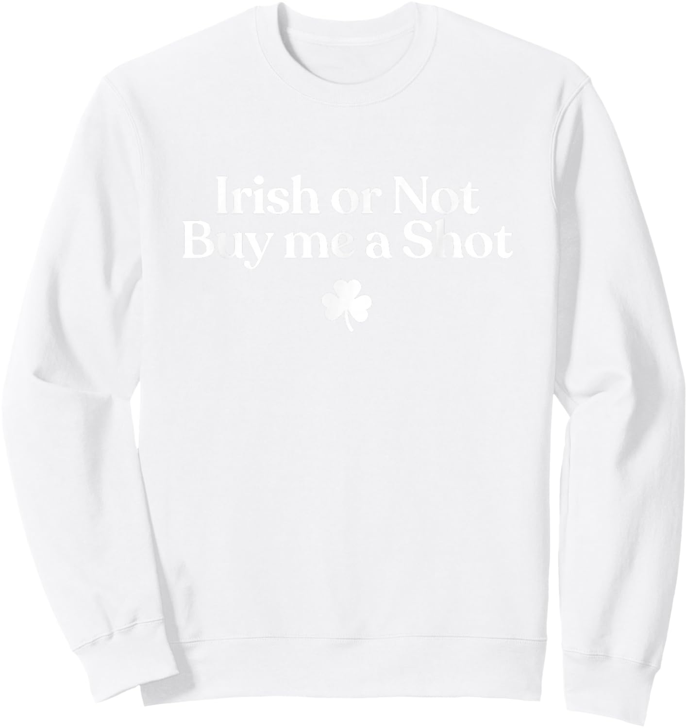 Funny St Patricks Day Drinking Sweatshirt - Sweatshirt | White