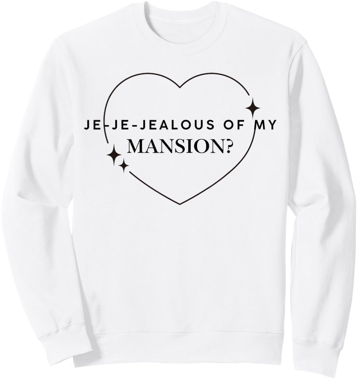 Je-je-Jealous of My Mansion Meme Minimal Design Funny Gnarly Sweatshirt - Sweatshirt | White