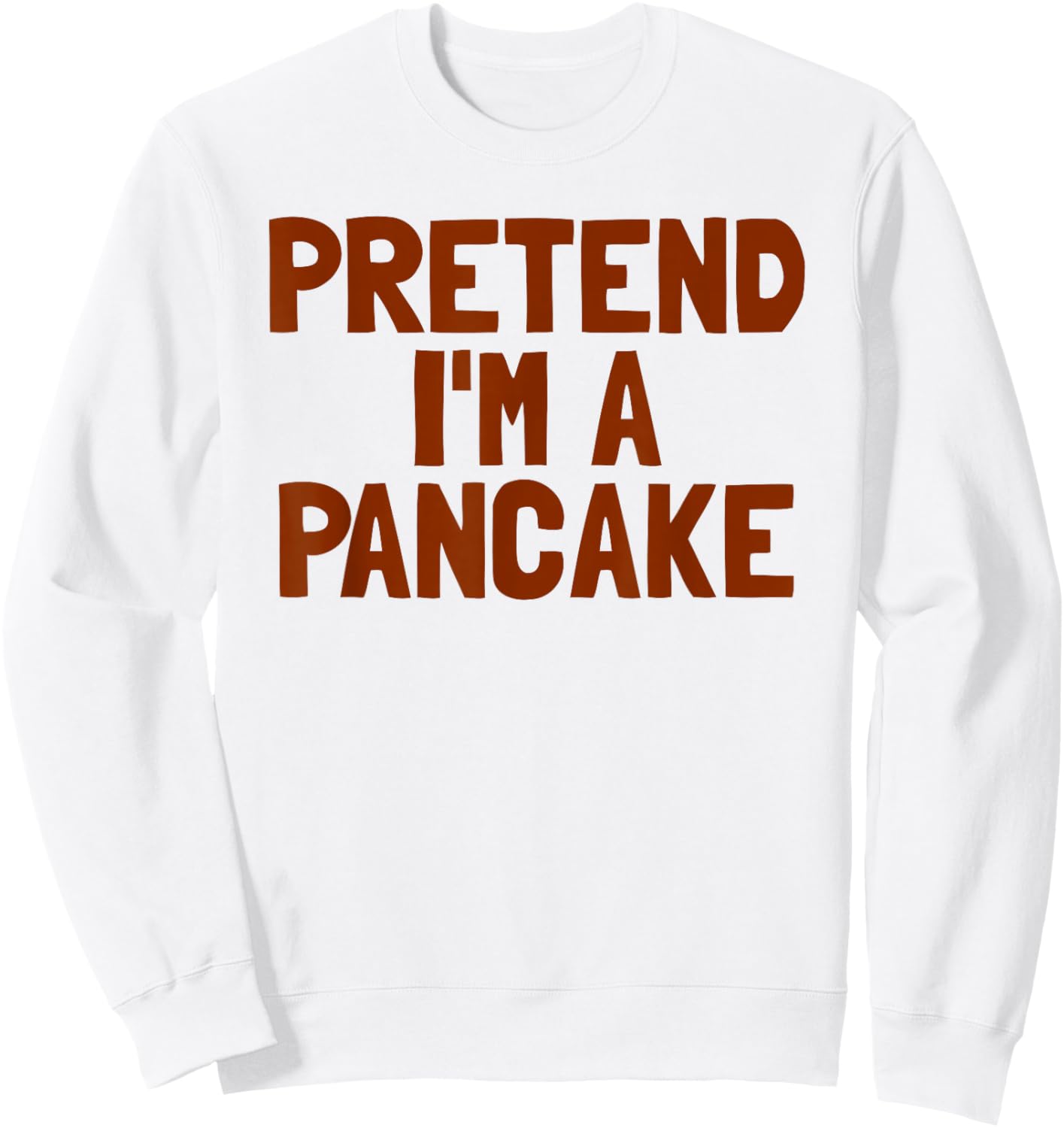 Pretend I'm A Pancake Breakfast Halloween Pancake Sweatshirt - Sweatshirt | White