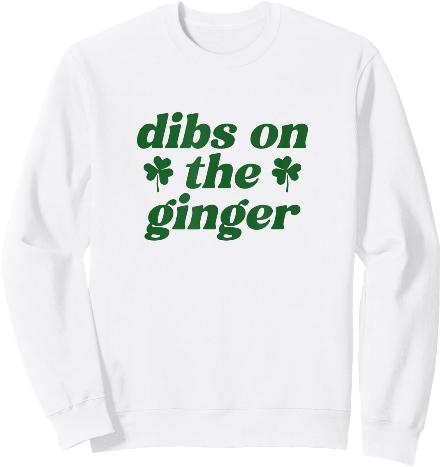 Dibs On The Ginger St Patrick's Day Irish Gingers Redhead Sweatshirt - Sweatshirt | White