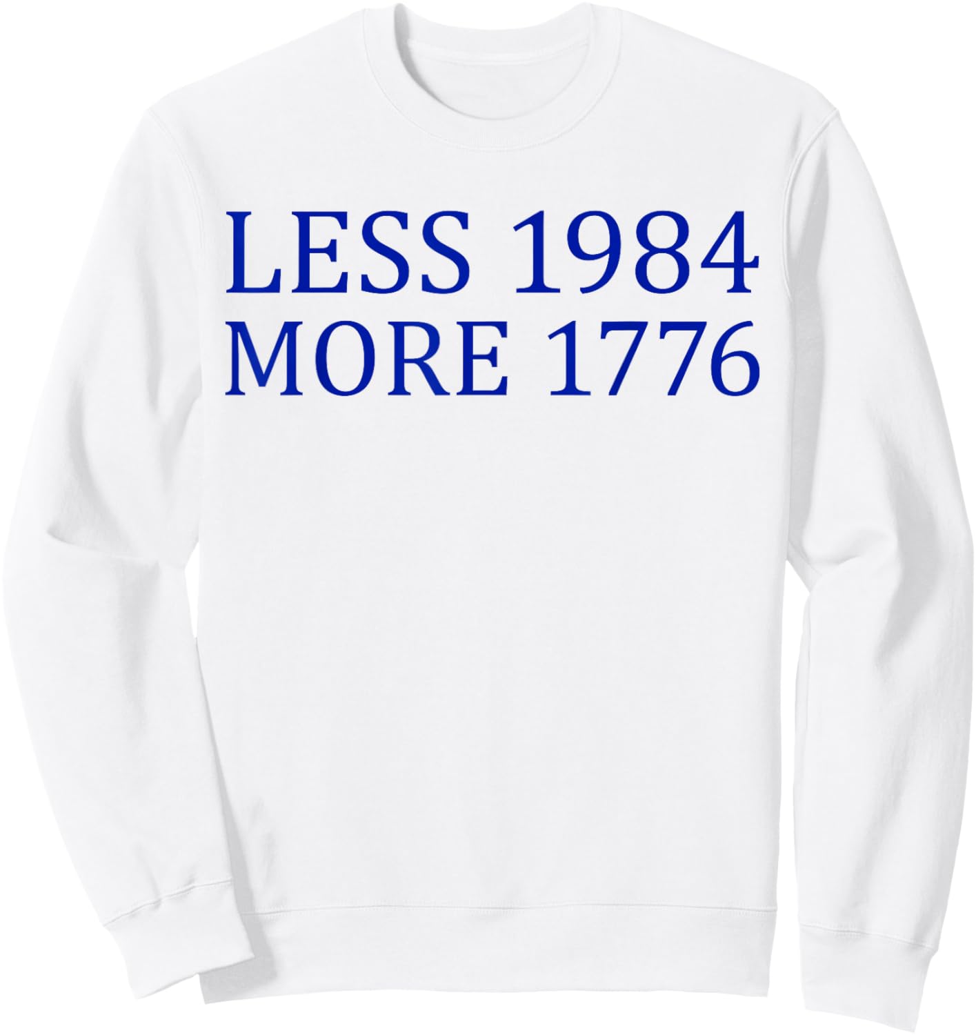 Less 1984 More 1776 Free Speech First Ammendment Sweatshirt - Sweatshirt | White