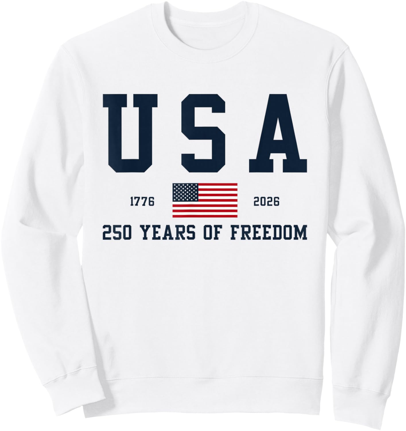 USA 250 Years of Freedom 1776 2026 America's 250th Birthday Sweatshirt - Sweatshirt | White