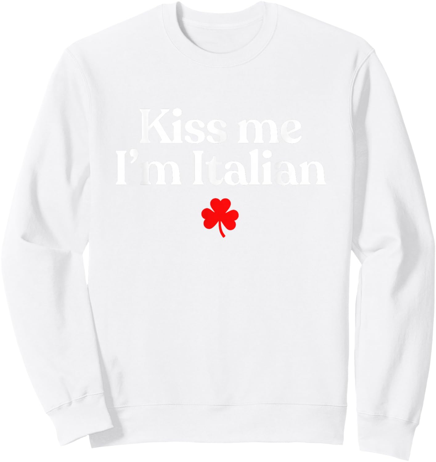 Original Kiss Me I'm Italian St Patricks Day Italian Flag Sweatshirt - Sweatshirt | White