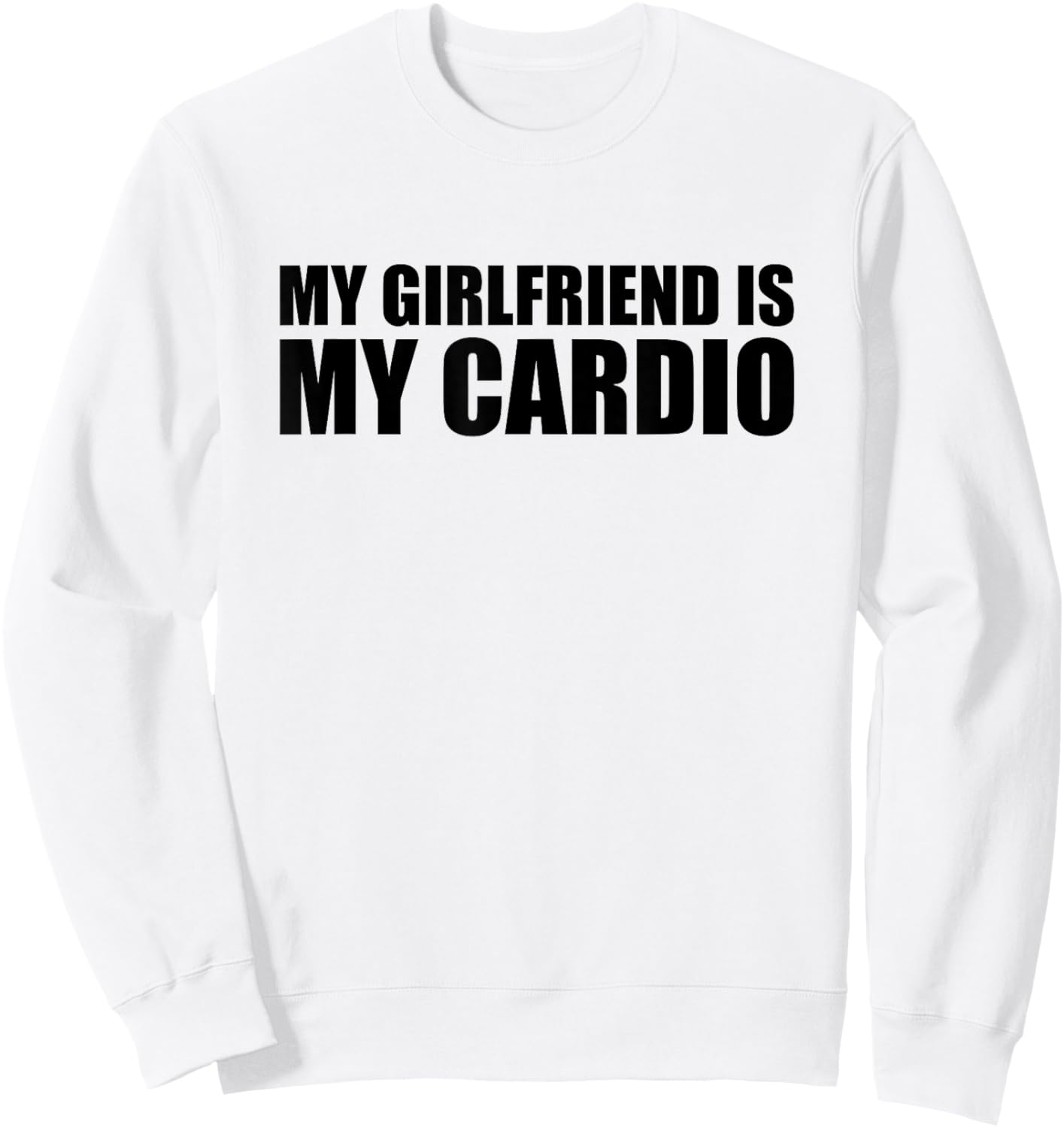 My Girlfriend is My Cardio Sweatshirt - Sweatshirt | White