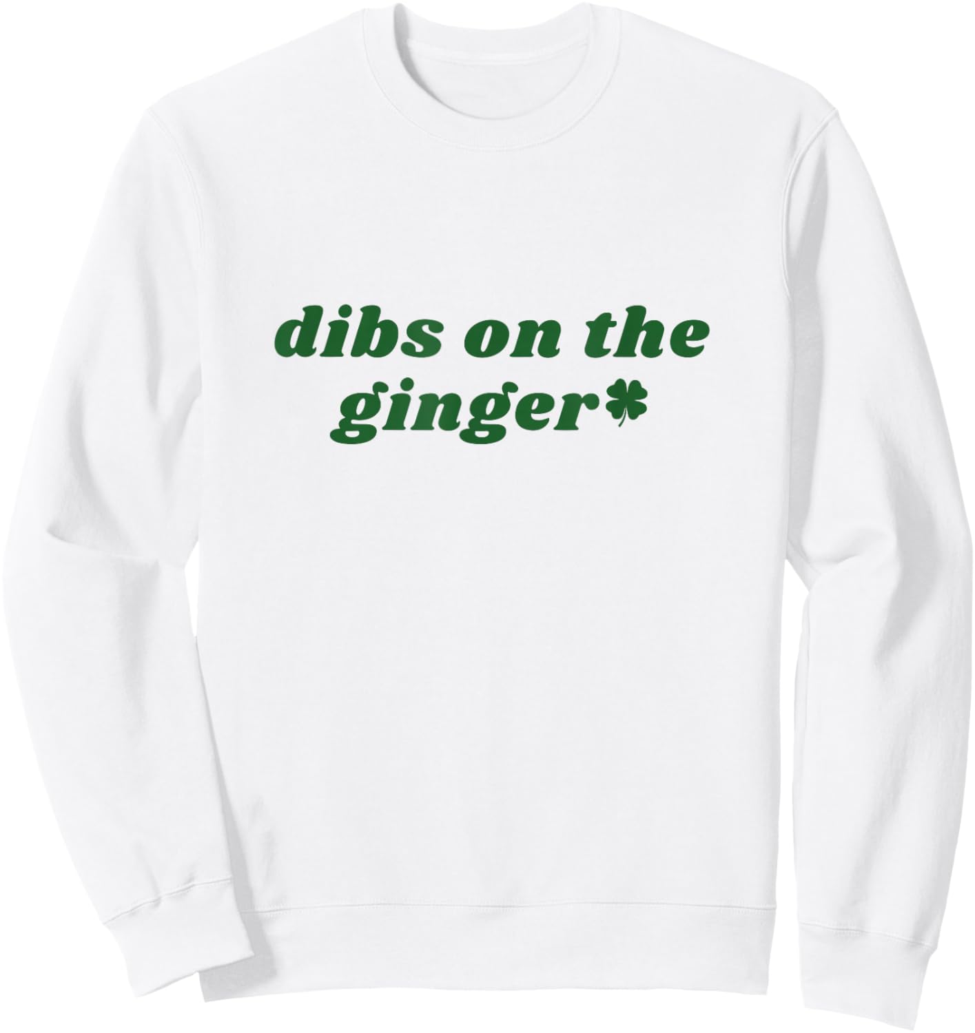Dibs On The Ginger St Patrick's Day Irish Gingers Redhead Sweatshirt - Sweatshirt | White