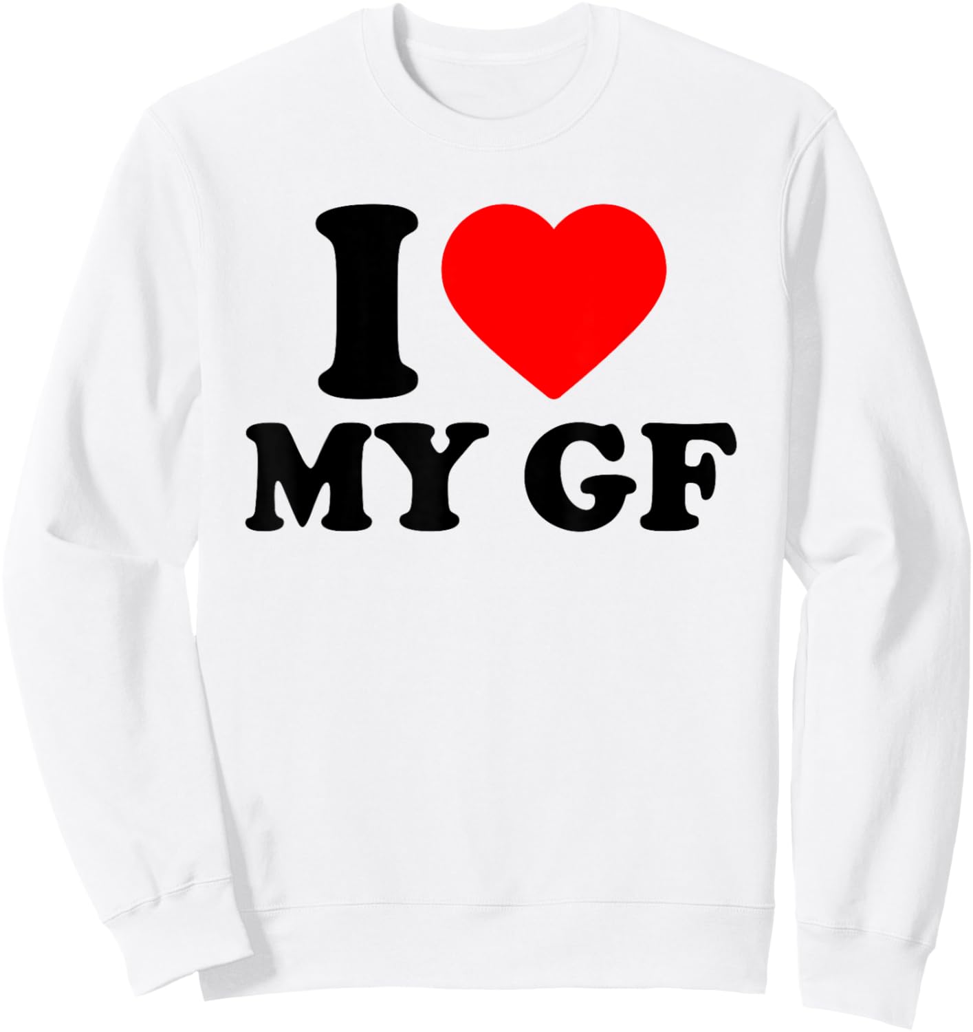 I Love My Gf, I Heart My Beautiful Girlfriend Valentines Day Sweatshirt - Sweatshirt | White