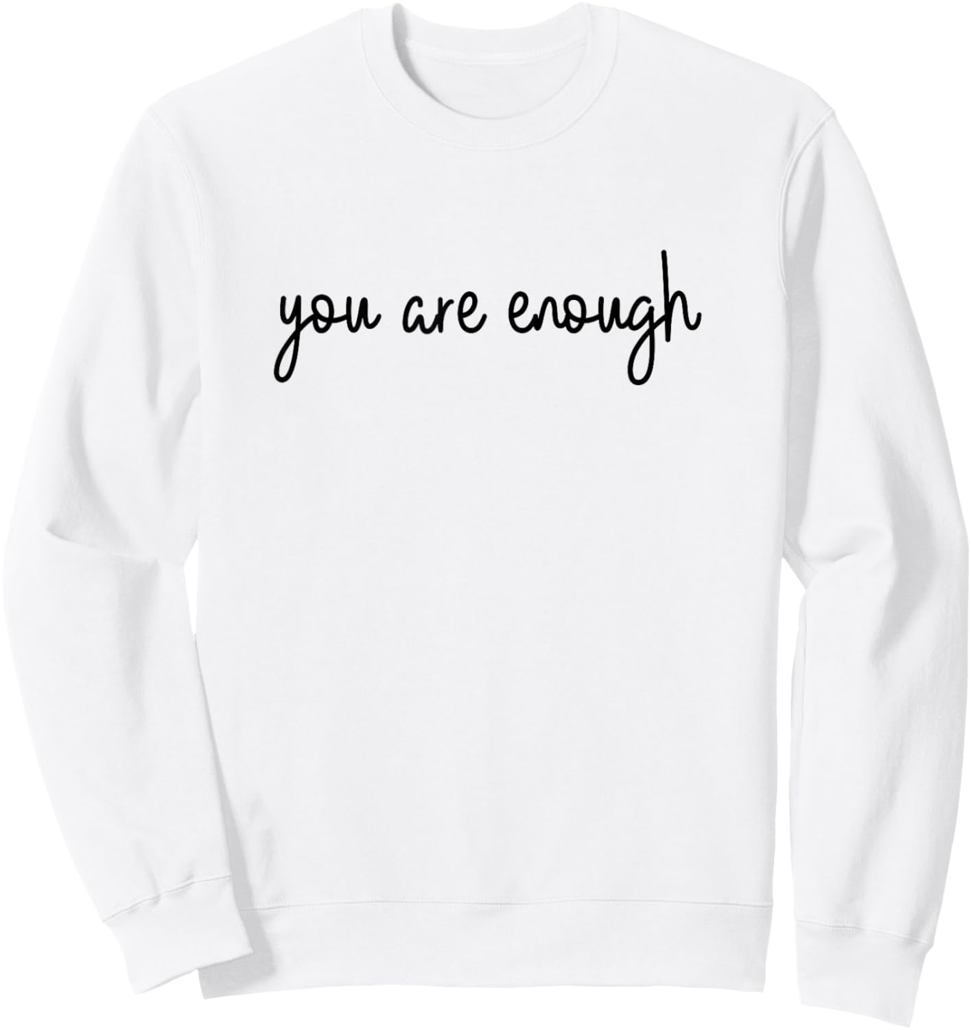 Dear Person Behind Me World is A Better Place You are Enough Sweatshirt - Sweatshirt | White