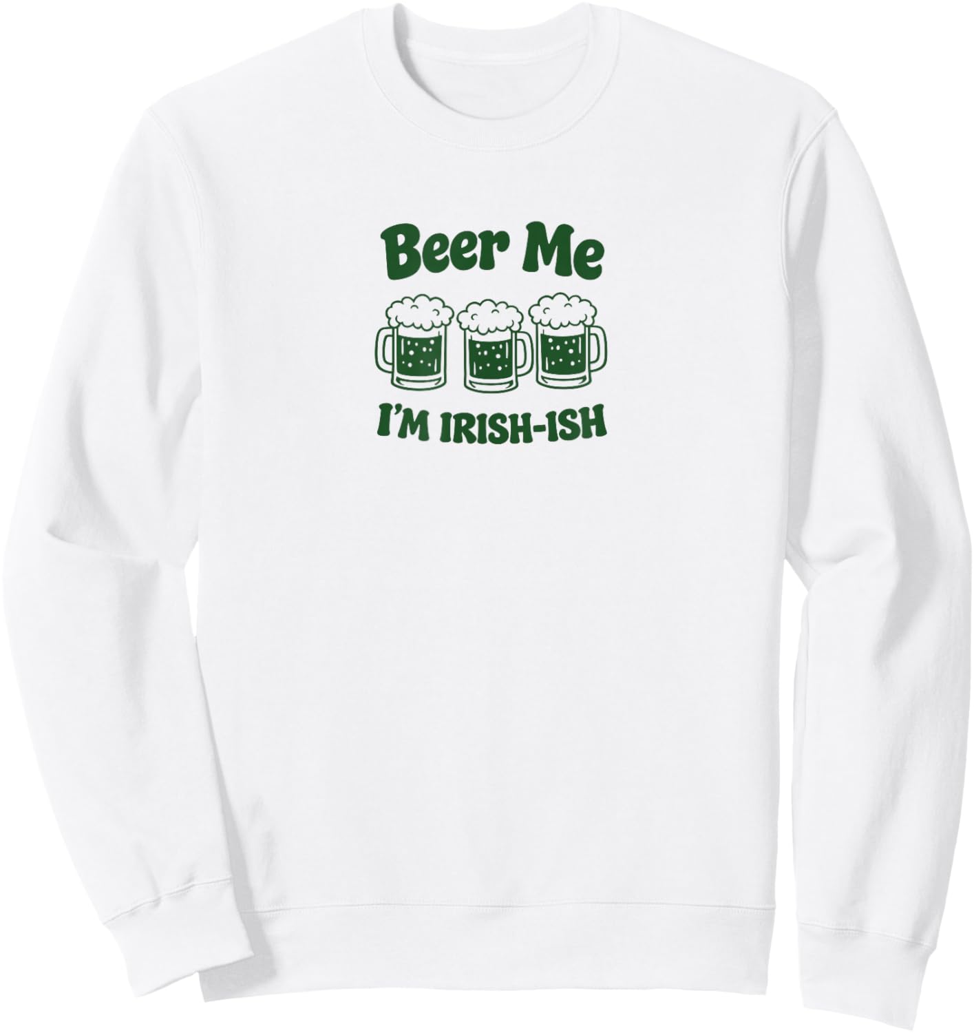 Beer Me I'm Irish-ish St Patricks Day Irish Drinking Women Sweatshirt - Sweatshirt | White
