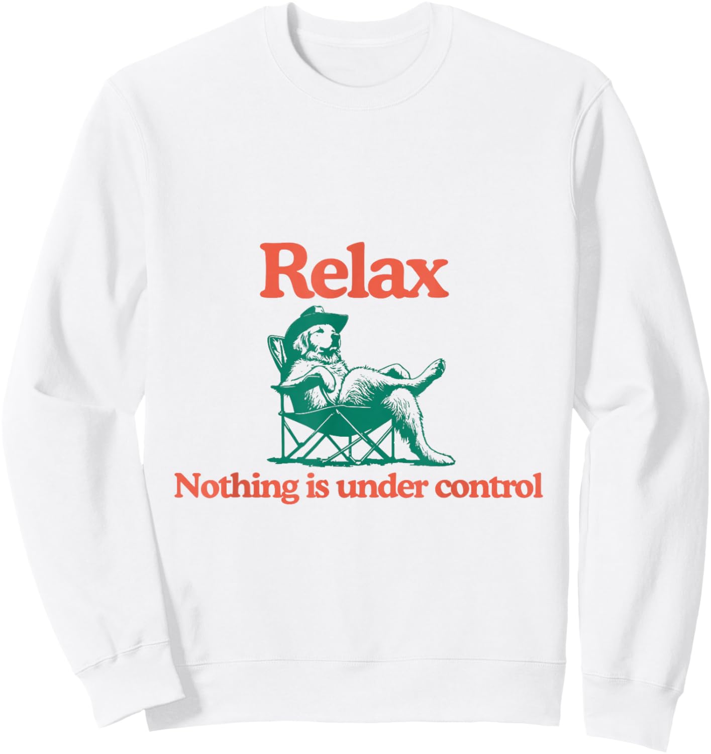 Relax Nothing is Under Control Funny Dog Sweatshirt - Sweatshirt | White