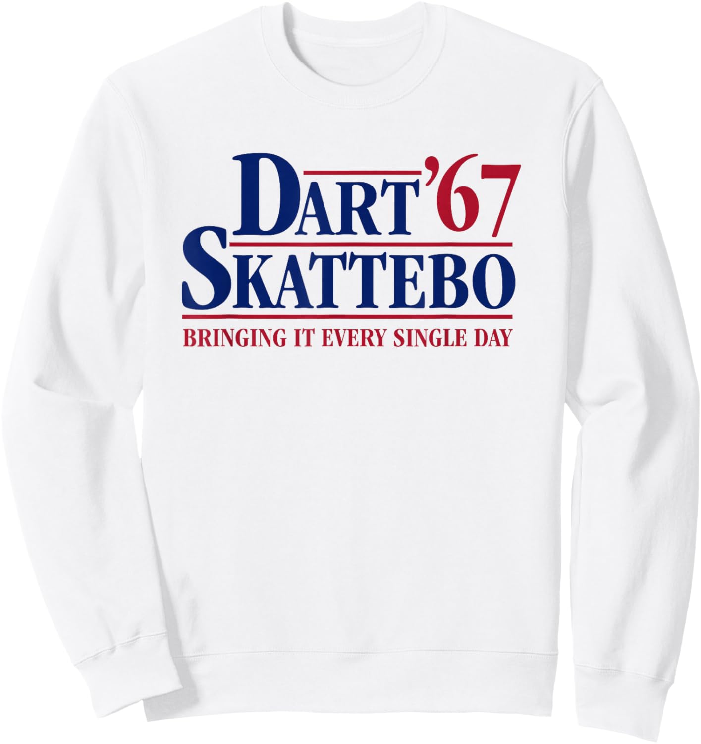 Dart Skattebo '67 Meme Bringing It Every Single Day Sweatshirt - Sweatshirt | White