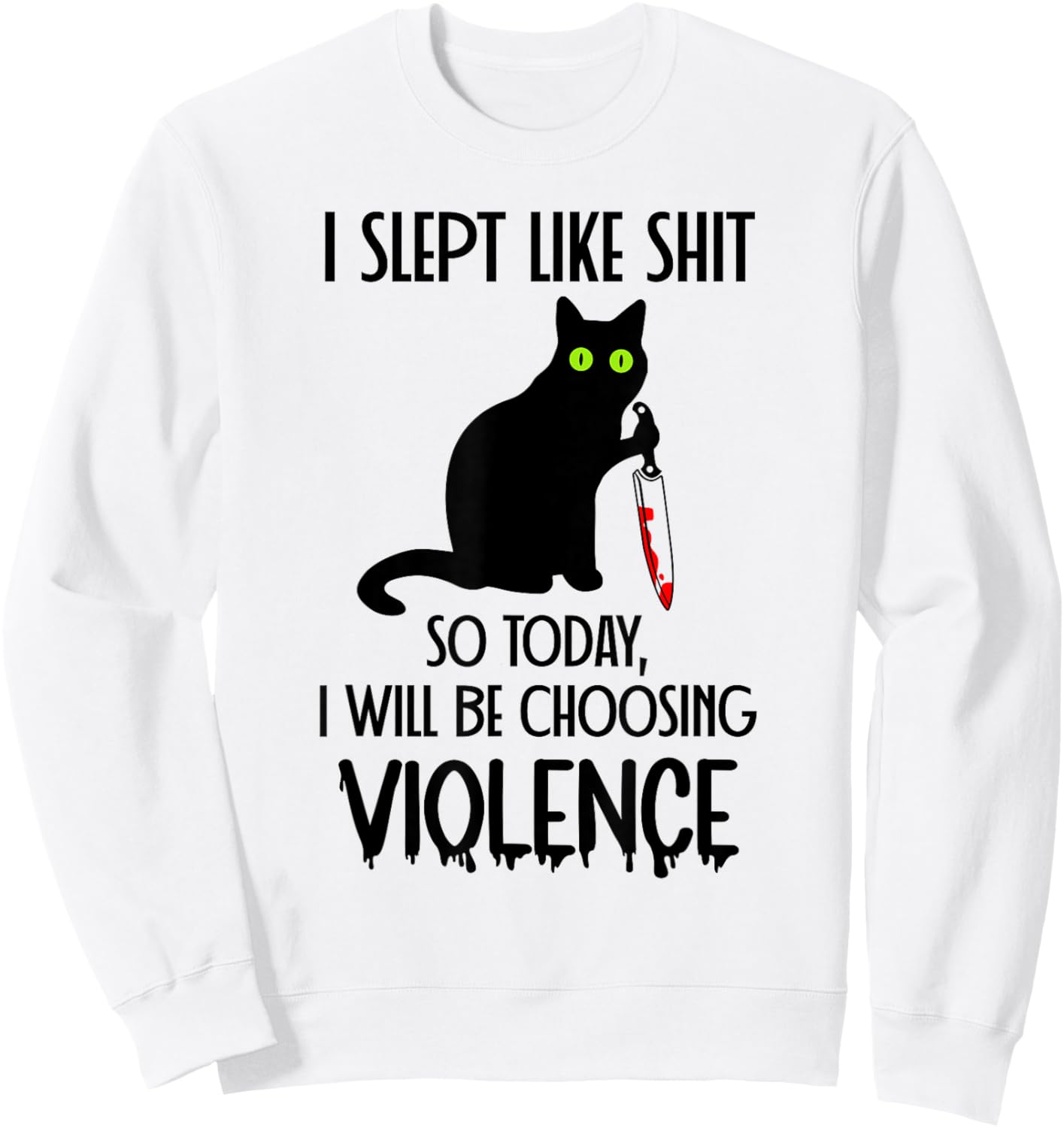 I Slept Like Shit So Today Will I Be Choosing Violence Cat Sweatshirt - Sweatshirt | White
