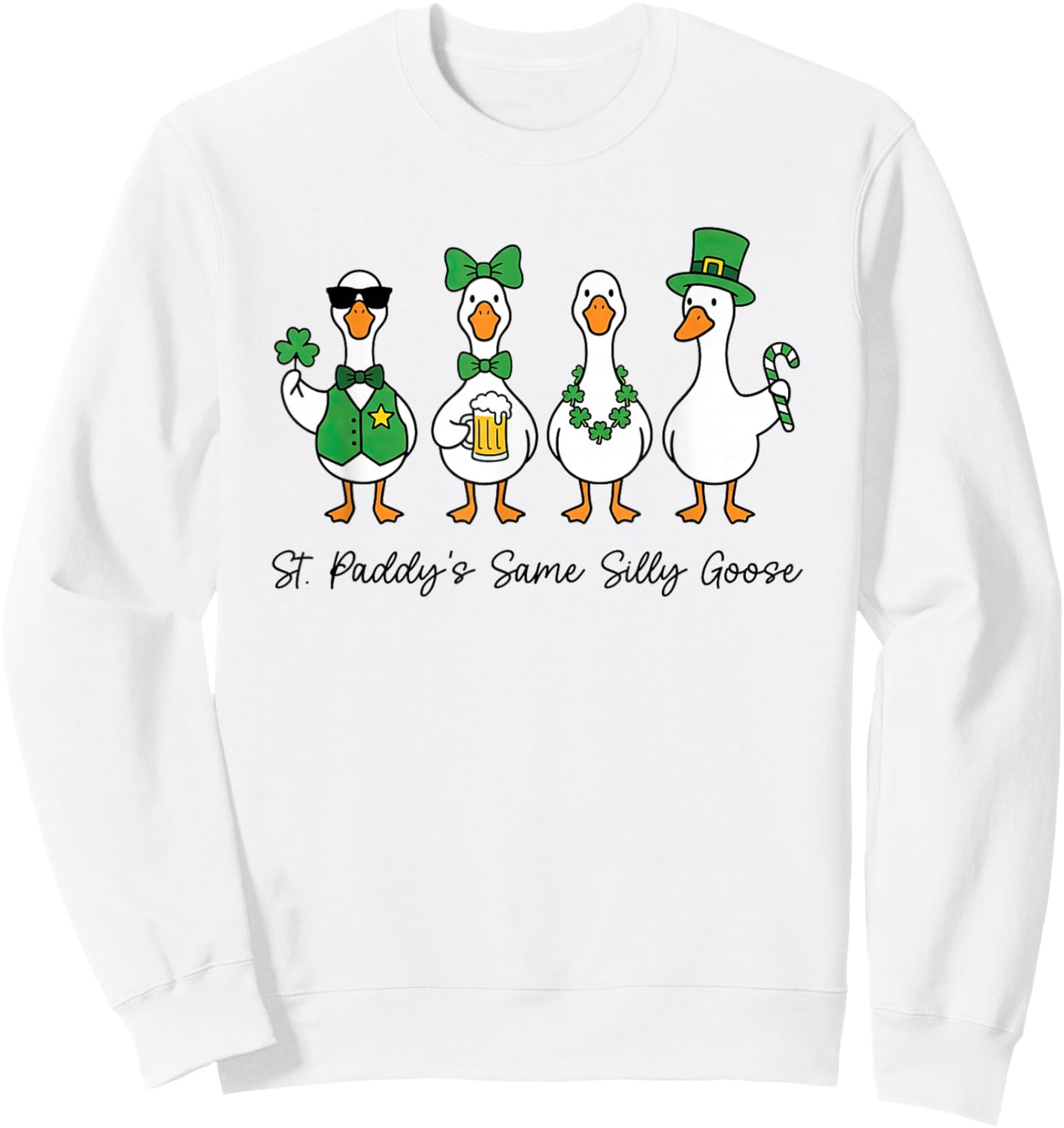 St. Paddy's Same Silly-Goose Lucky Shamrock St Patricks Day Sweatshirt - Sweatshirt | White