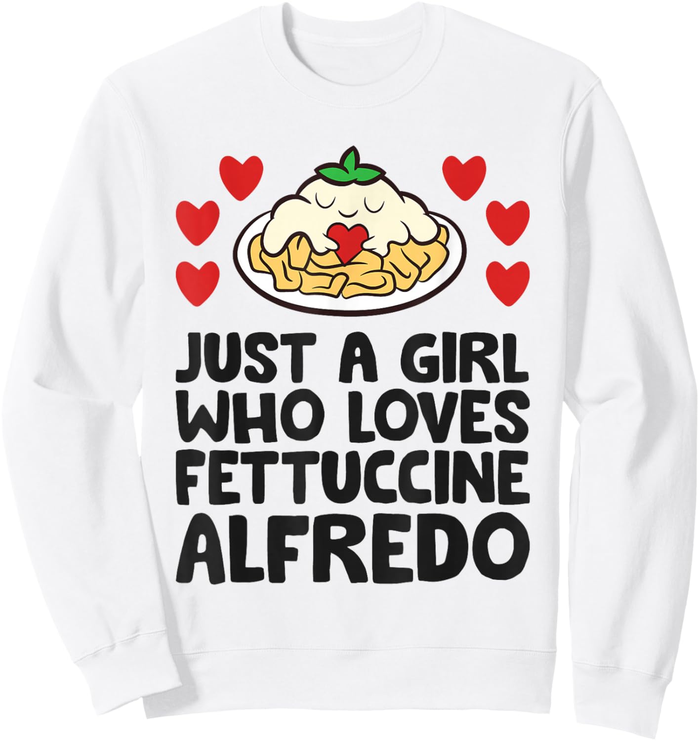 Just A Girl Who Loves Fettuccine Alfredo Sweatshirt - Sweatshirt | White