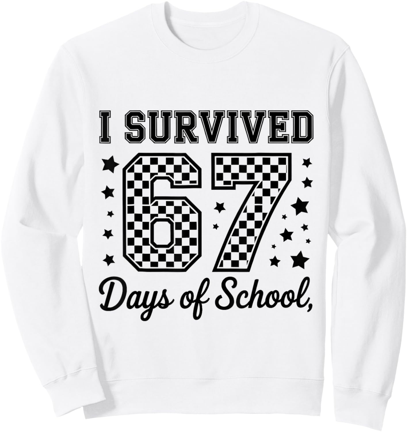 I Survived 67 Days of School Teachers Students Sweatshirt - Sweatshirt | White