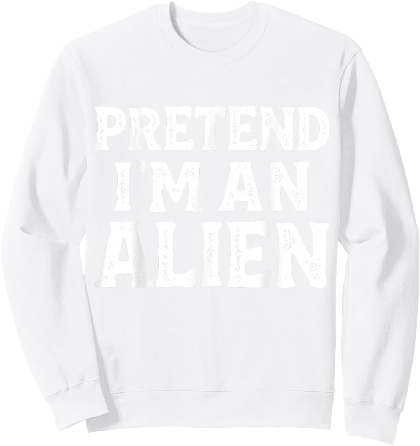 Pretend I'm an Alien Easy Lazy Funny Halloween Kids Mom Dad Sweatshirt - Sweatshirt | White
