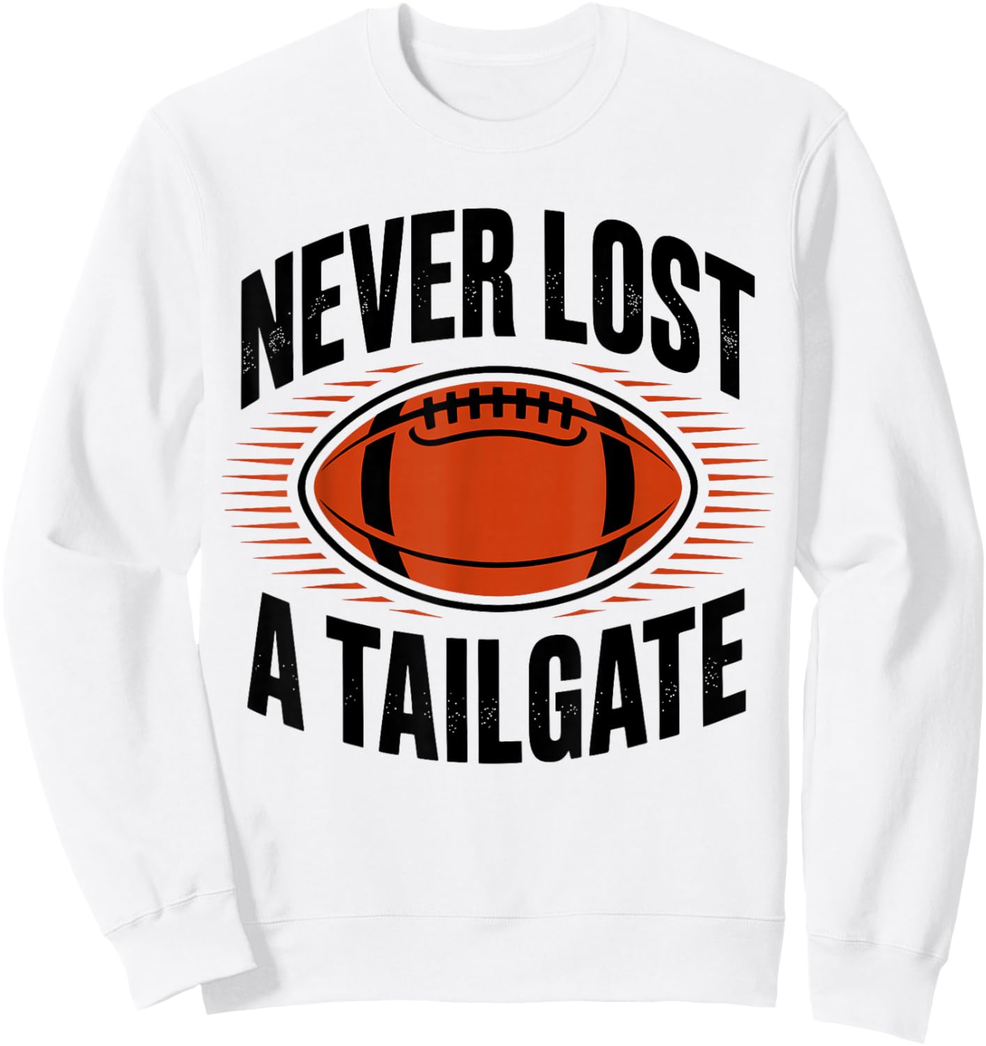 Never Lost A Tailgate Funny Football Game Day Sweatshirt - Sweatshirt | White
