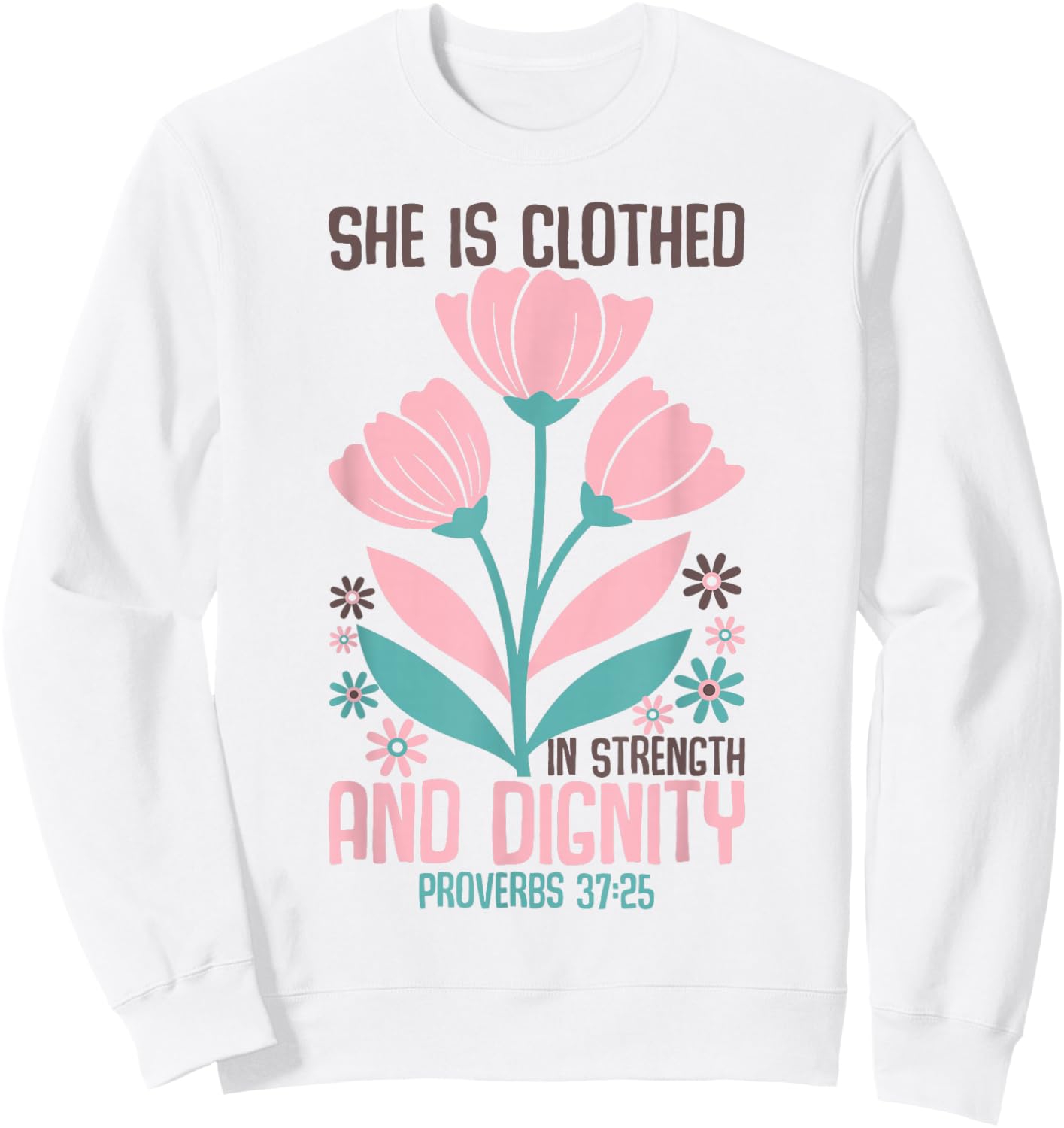 She is Clothed in Strength and Dignity Inspiration Faith Sweatshirt - Sweatshirt | White
