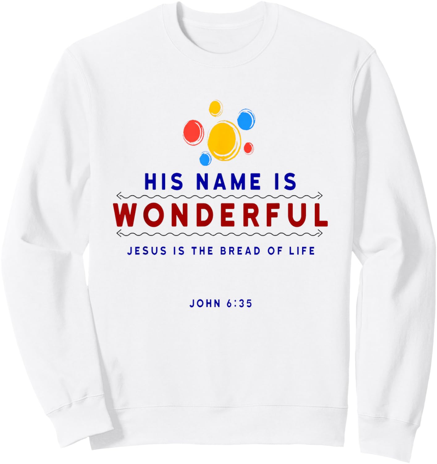 Jesus Bread of Life Inspirational Hope Christian Print Sweatshirt - Sweatshirt | White