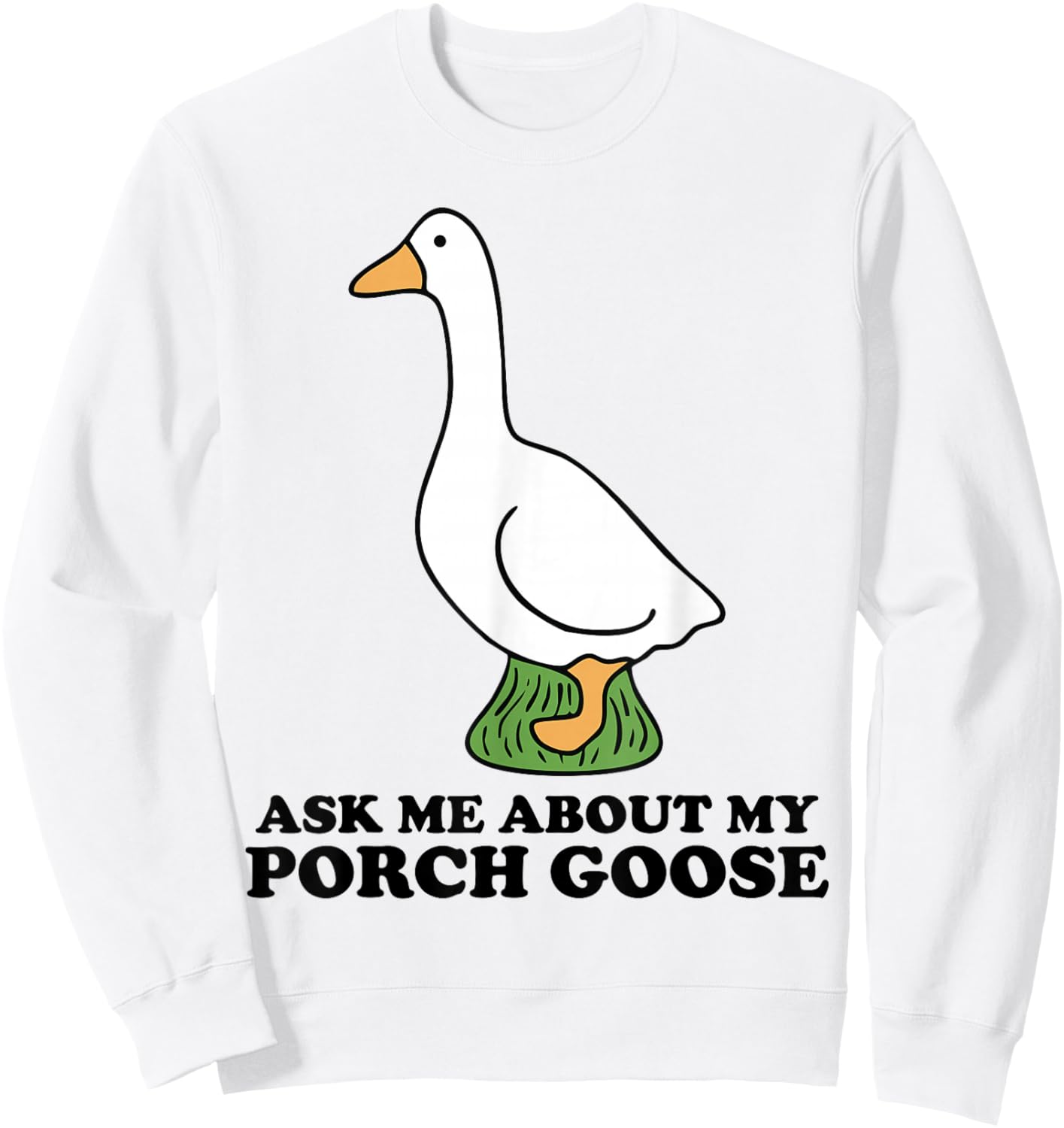 Ask Me About My Porch Goose Funny Cottage Humor Vintage Cute Sweatshirt - Sweatshirt | White