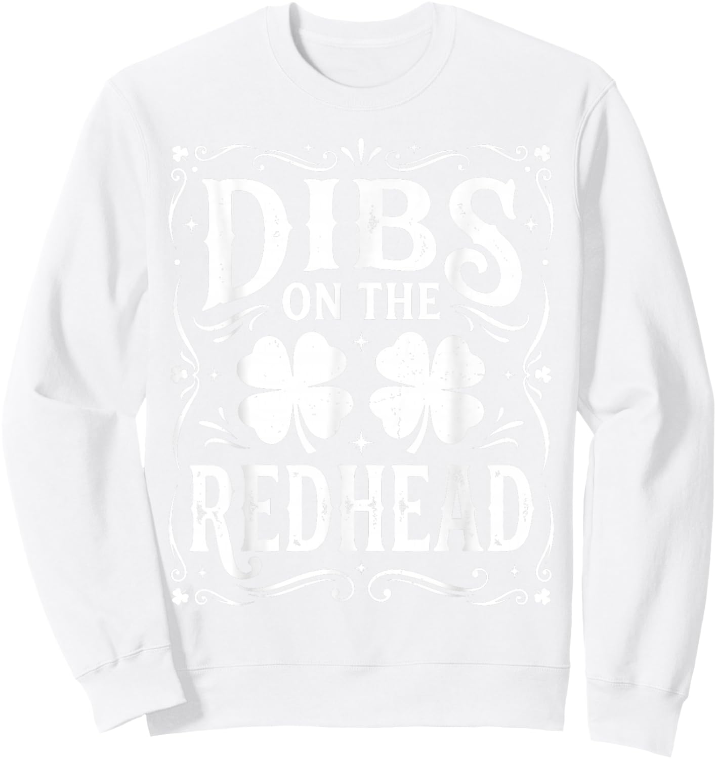 Dibs On The Redhead Shirt Funny St Patrick's Day Men Women Sweatshirt - Sweatshirt | White