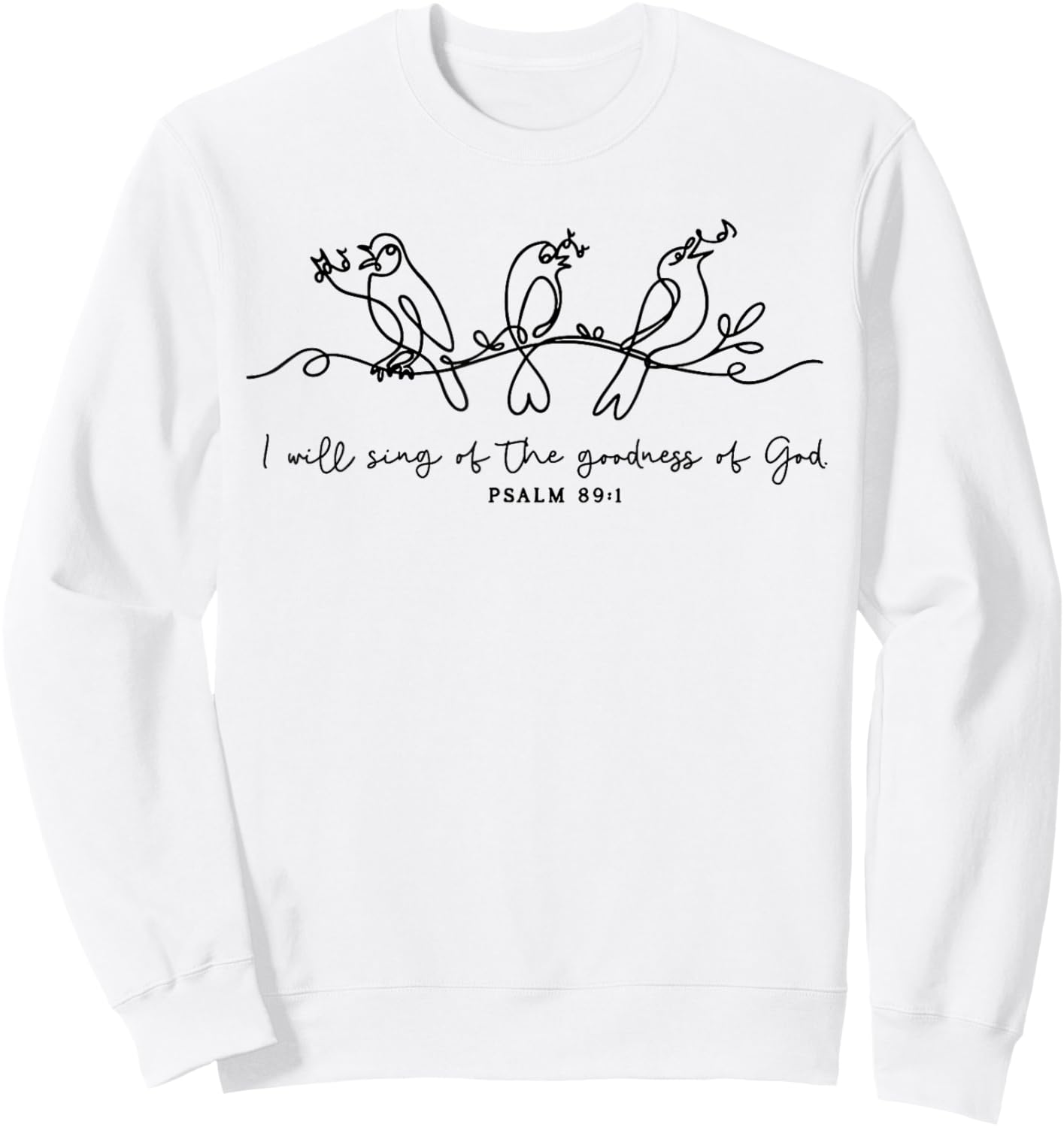 I Will Sing of The Goodness of God Psalm 89:1 Christian Sweatshirt - Sweatshirt | White