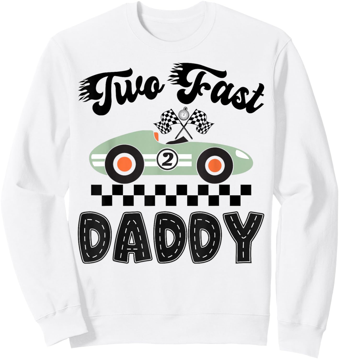 Two Fast Daddy of The Birthday Boy Racing Car Party Sweatshirt - Sweatshirt | White