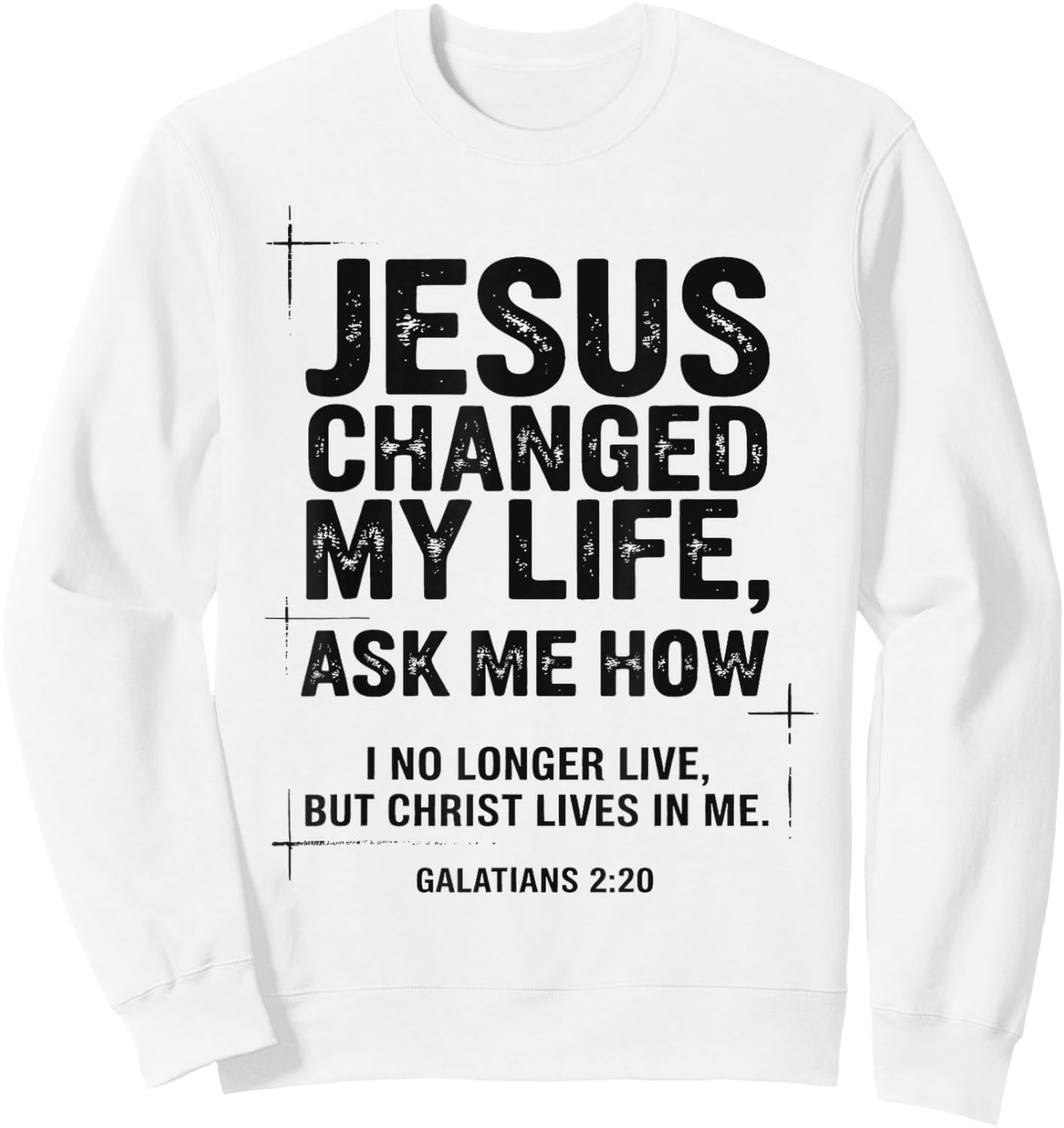Jesus Changed My Life Ask Me How Christian Bible Verse Sweatshirt - Sweatshirt | White