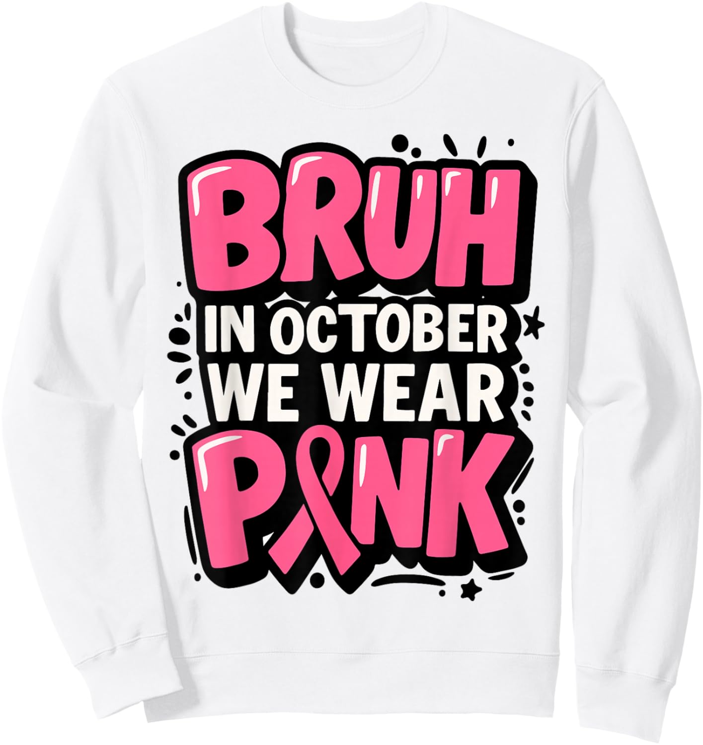 Breast Cancer Bruh in October We Wear Pink Toddler Boys Kids Sweatshirt - Sweatshirt | White