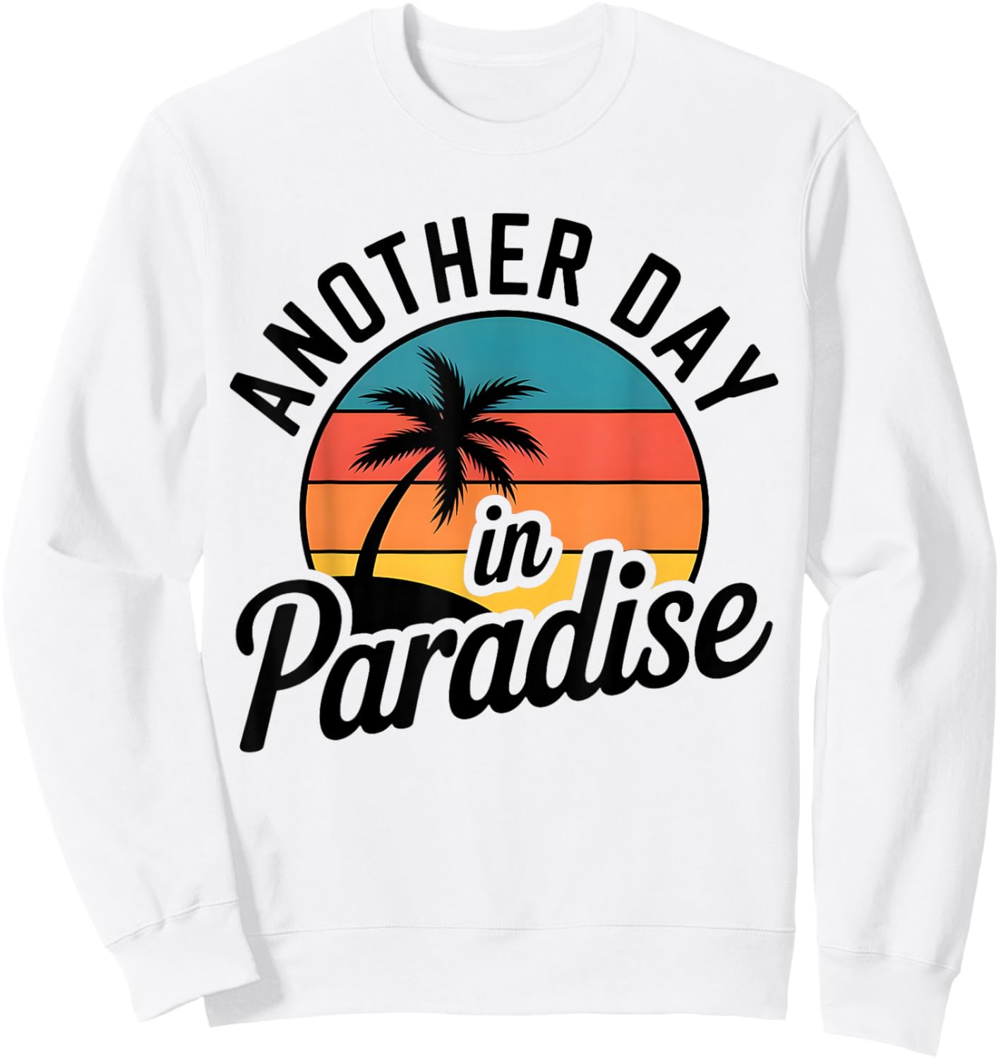 Funny Another Day in Paradise Retro Sunset Palm Tree Sweatshirt - Sweatshirt | White