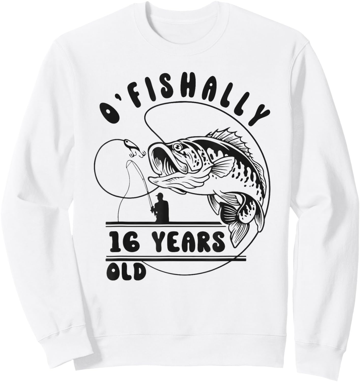 O’fishally 16 Years Old, Funny Fishing 16th Birthday Sweatshirt - Sweatshirt | White