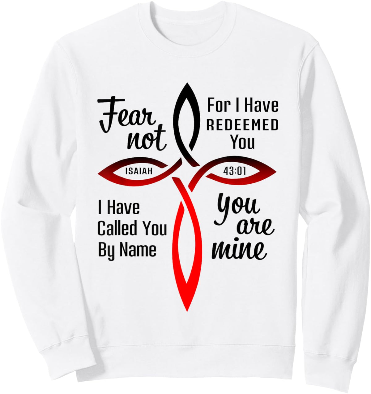 Fear Not for I Have Redeemed You Isaiah 43:01 Sweatshirt - Sweatshirt | White