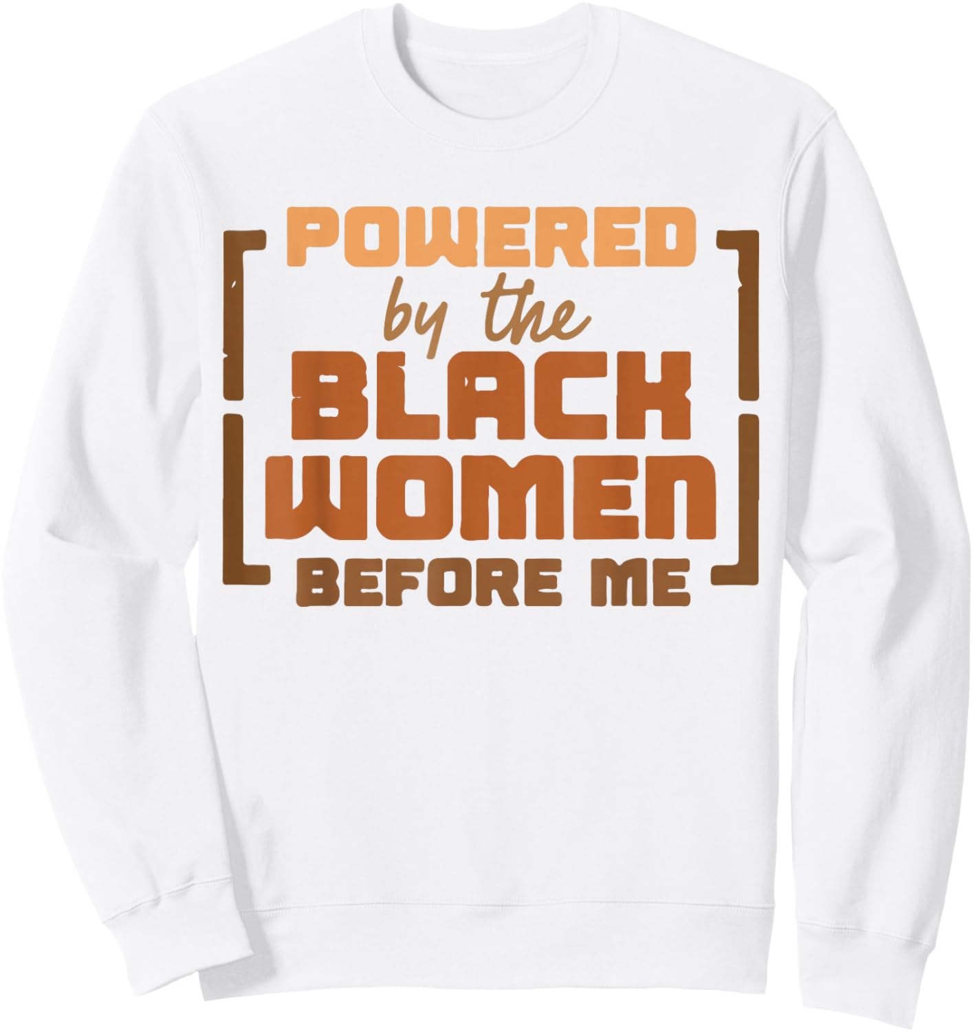 Black History Month Powered by The Black Women Before Me Sweatshirt - Sweatshirt | White