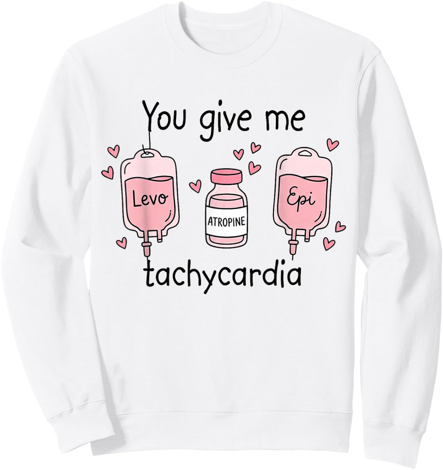 You Give Me Tachycardia RN Registered Nurse Valentines Day Sweatshirt - Sweatshirt | White