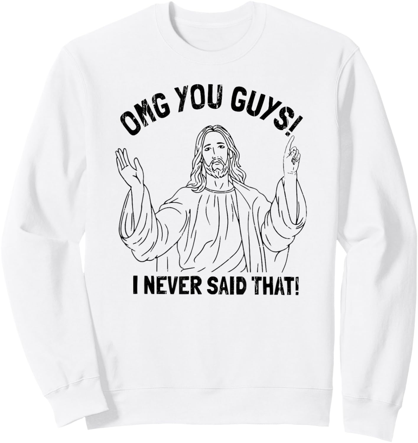 OMG You Guys I Never Said That Sweatshirt - Sweatshirt | White