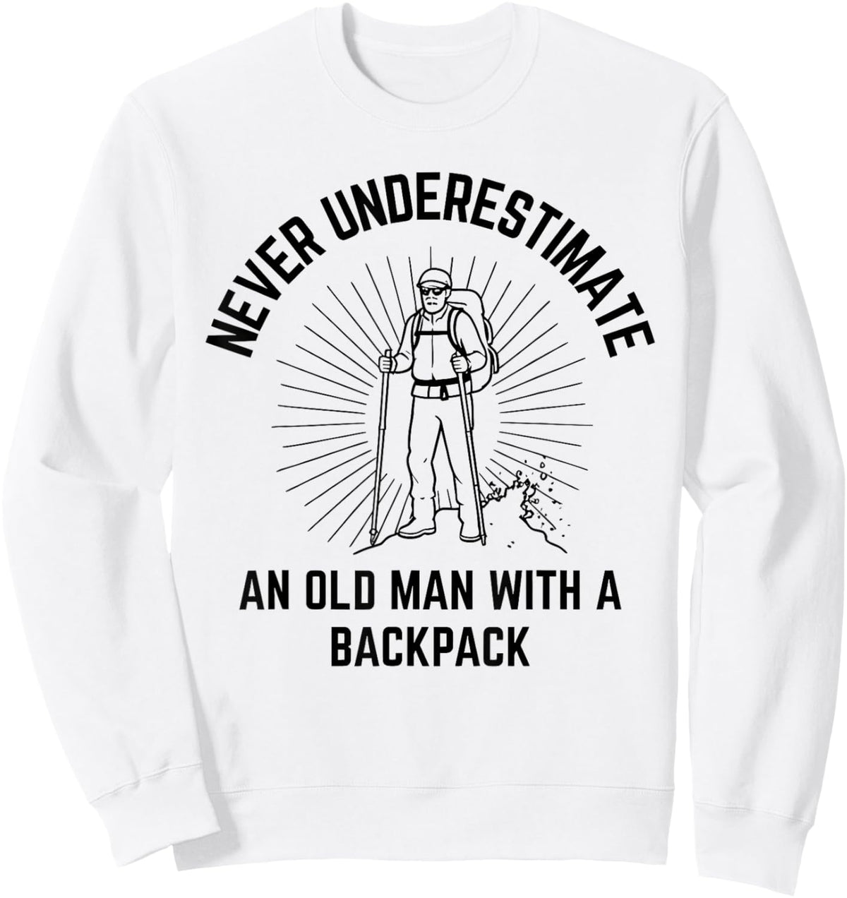 Never Underestimate an Old Man with a Backpack Sweatshirt - Sweatshirt | White