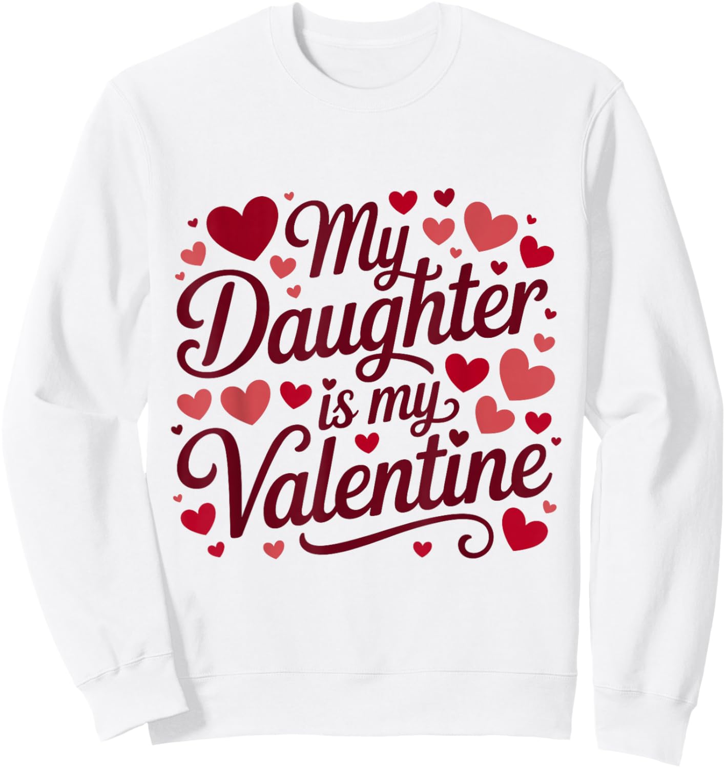 My Daughter is My Valentine Mommy Valentine's Day Daddy Sweatshirt - Sweatshirt | White