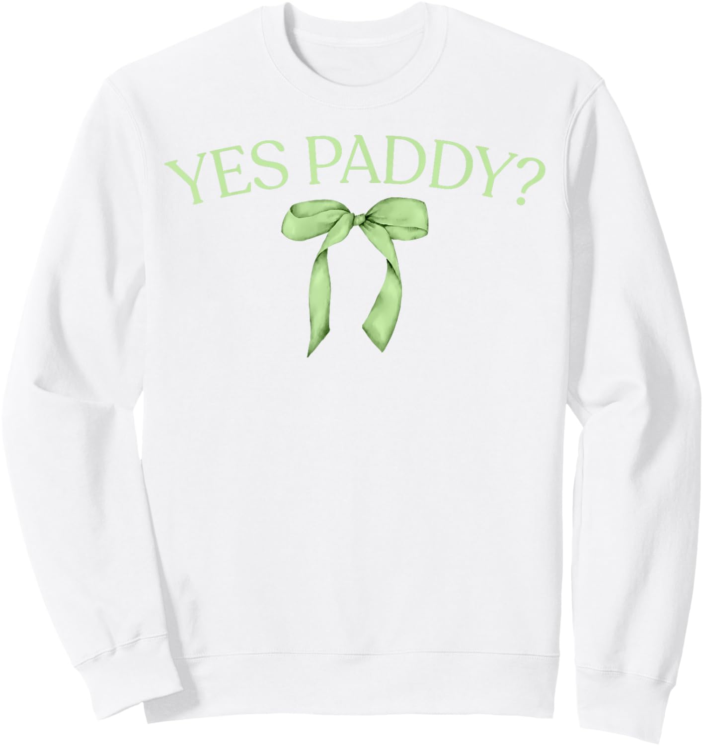 Yes Paddy Funny St Patrick's Day Shamrock Irish Women Girls Sweatshirt - Sweatshirt | White