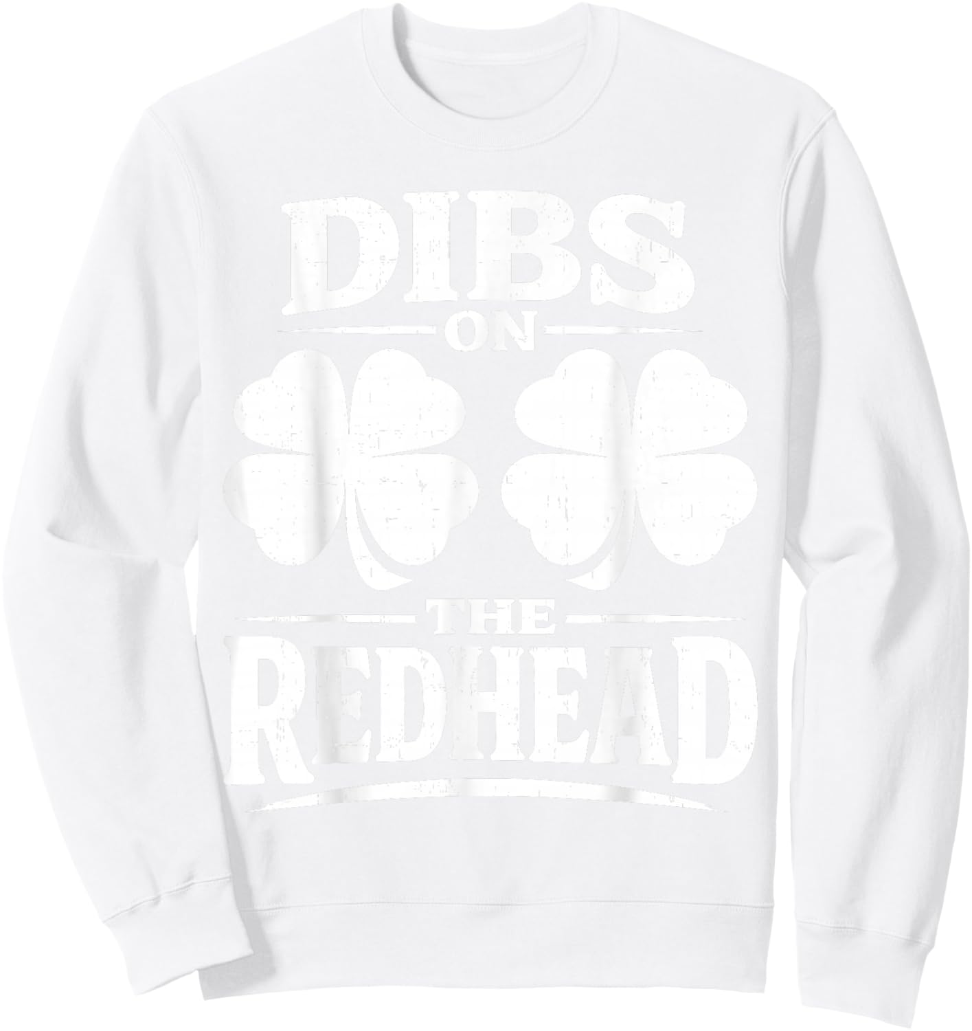Dibs On The Redhead Shirt Funny St Patrick's Day Men Women Sweatshirt - Sweatshirt | White