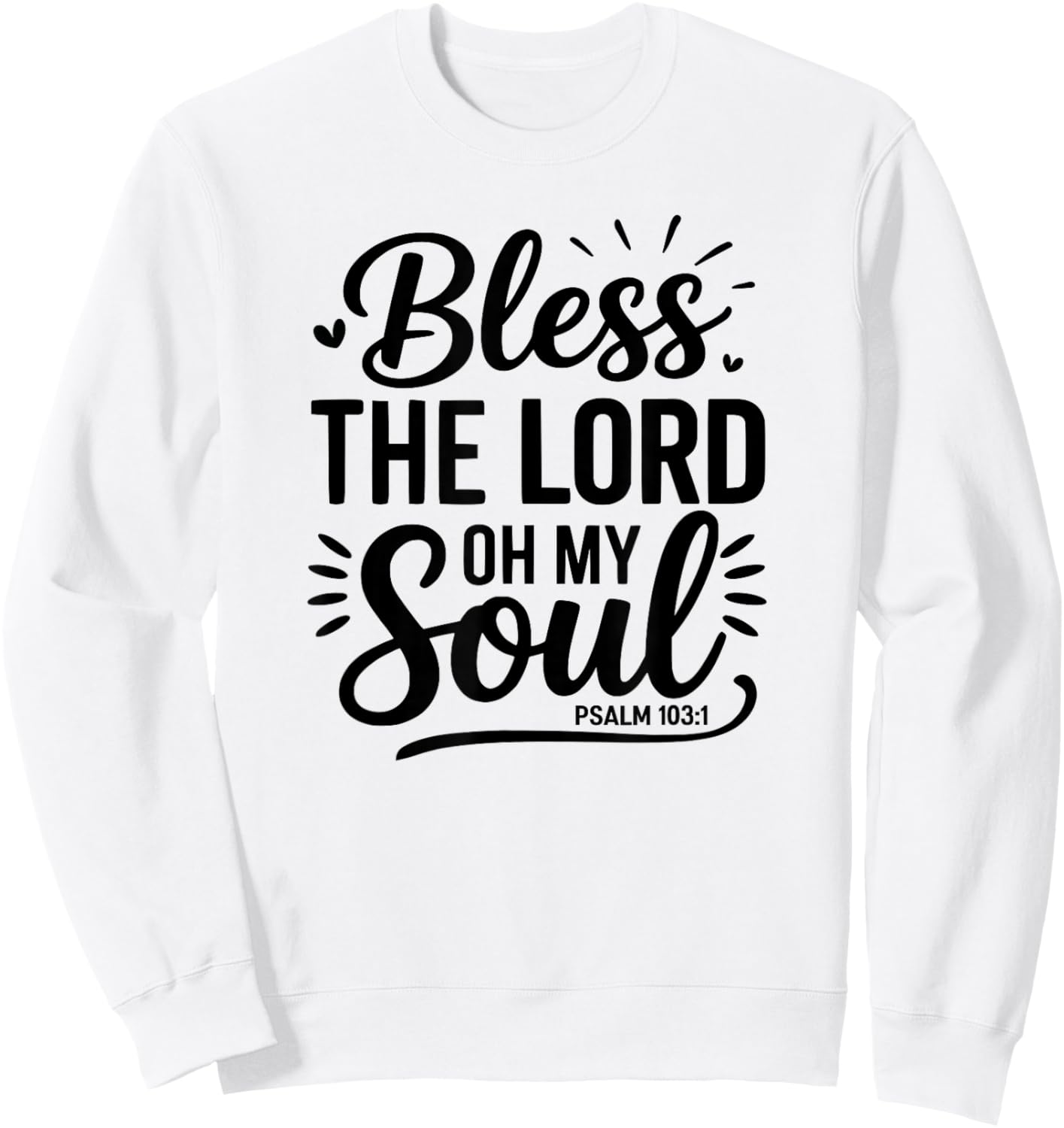 Bless The Lord Oh My Soul – Psalm 103:1 Sweatshirt - Sweatshirt | White