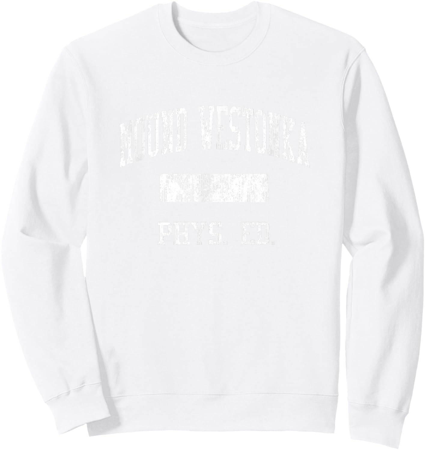 Mound Westonka High School HS Minnetrista MN PHYS Ed Sweatshirt - Sweatshirt | White