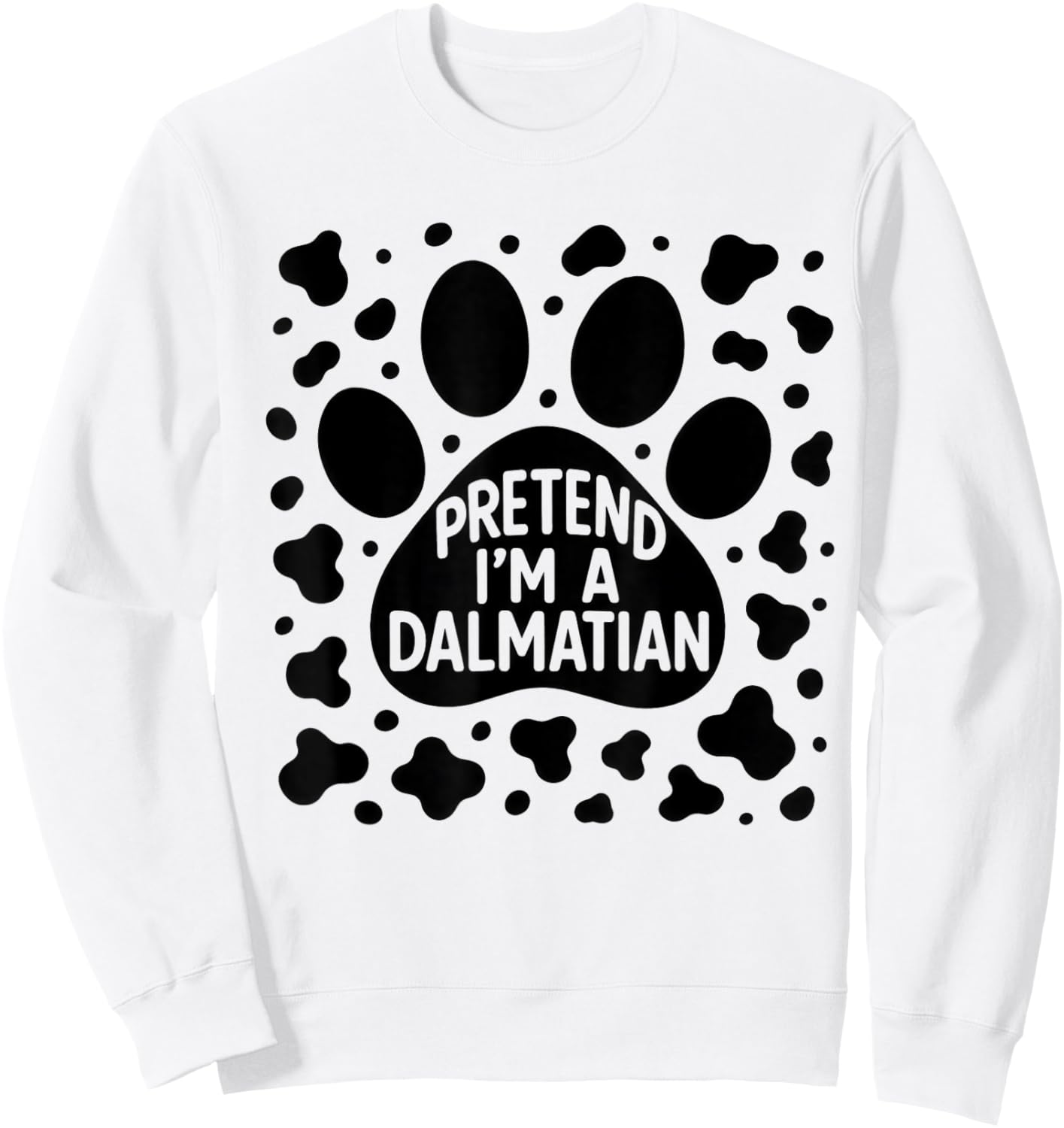 Funny Pretend I'm a Dalmatian Dog Lazy Halloween DIY Costume Sweatshirt - Sweatshirt | White