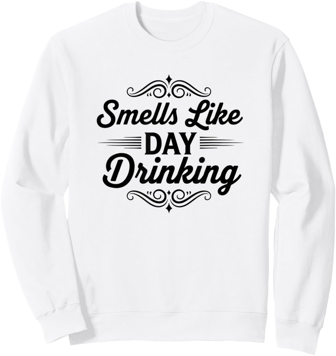 Smells Like Day Drinking Funny Brunch Party Sweatshirt - Sweatshirt | White