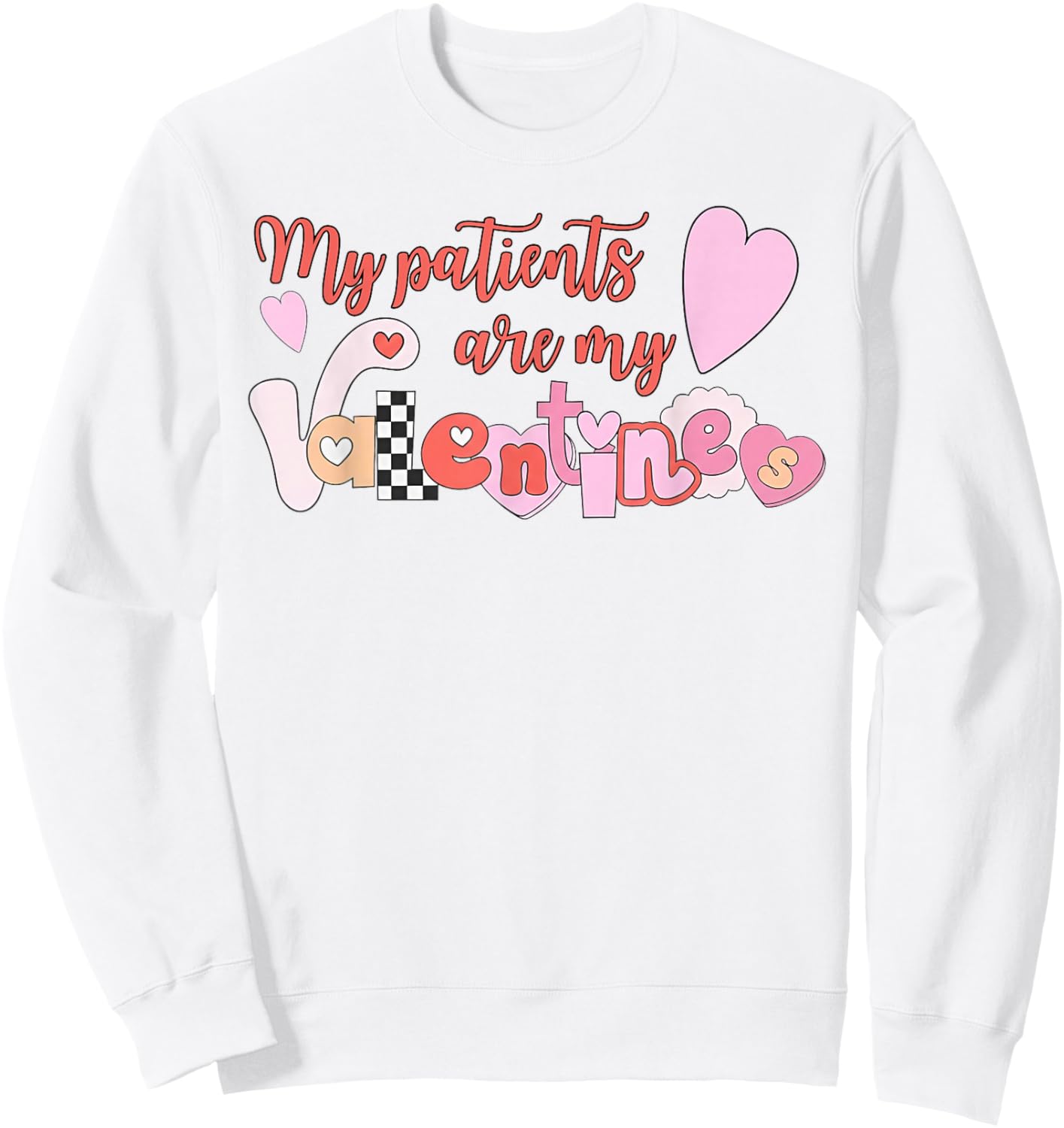 My Patients are My Valentine Sweatshirt - Sweatshirt | White