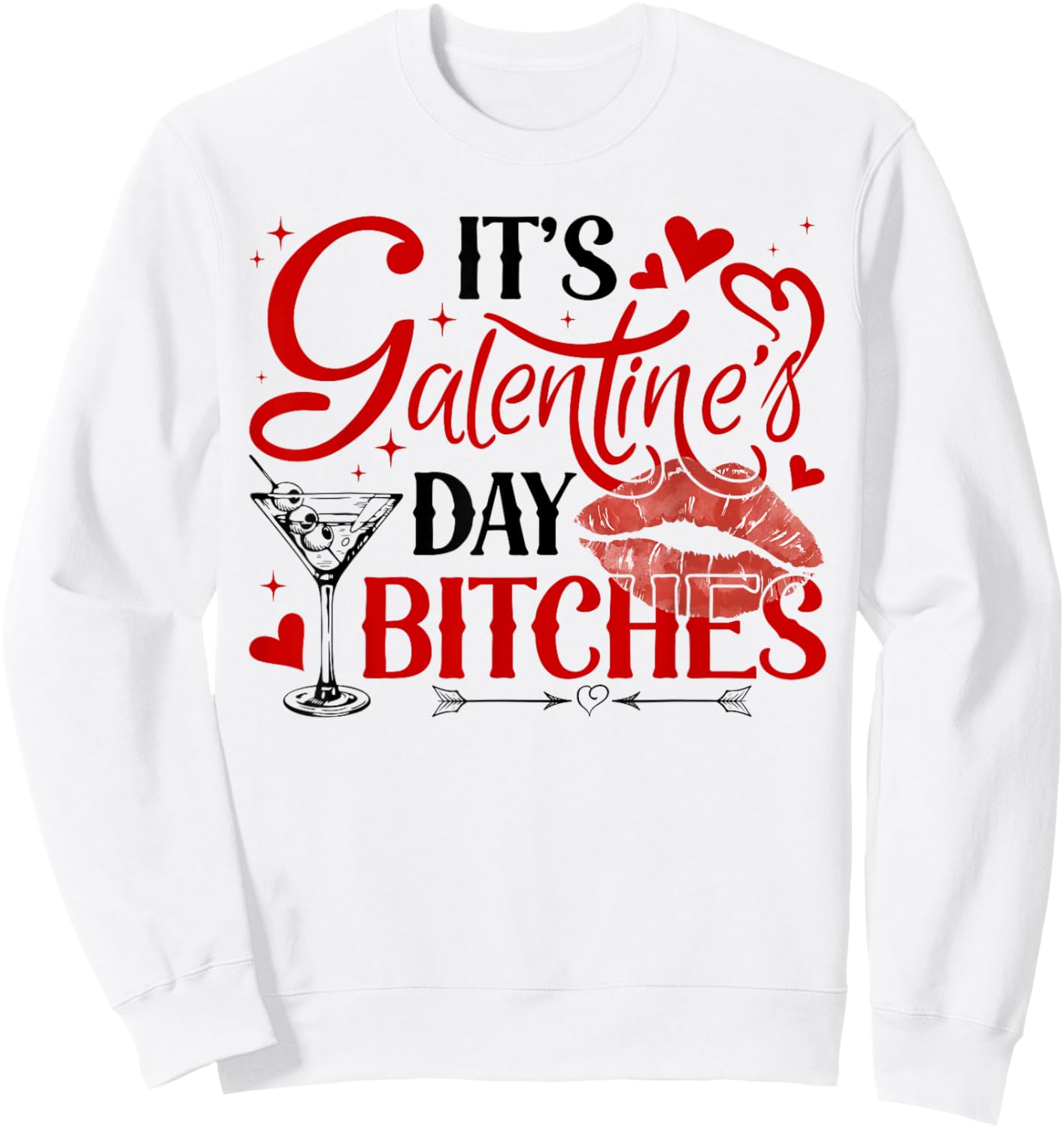 It’s Galentine’s Day Bitches Funny Valentine Girls Night Out Sweatshirt - Sweatshirt | White