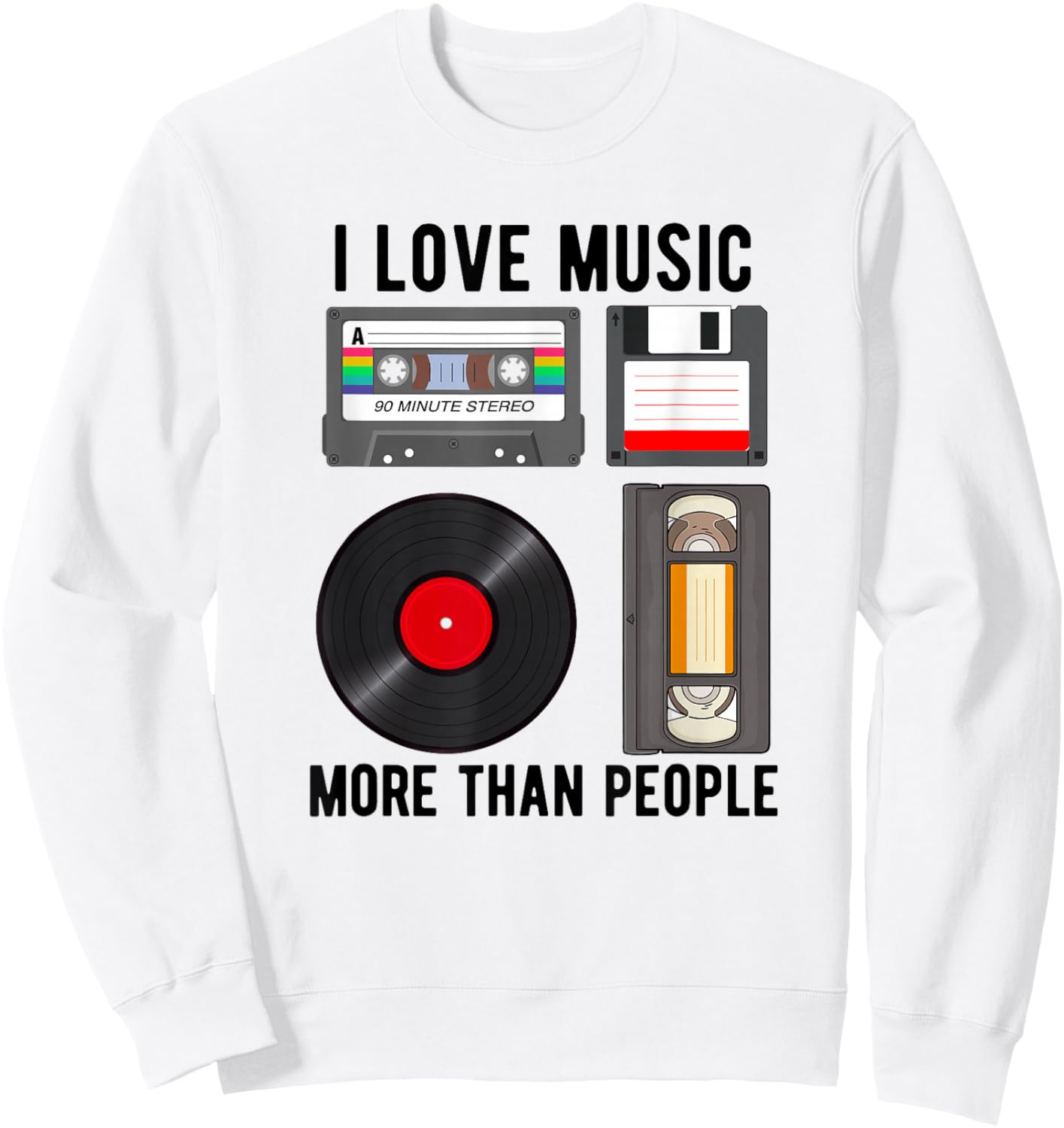 I Love Music More Than People Music Record Player Cassette Sweatshirt - Sweatshirt | White