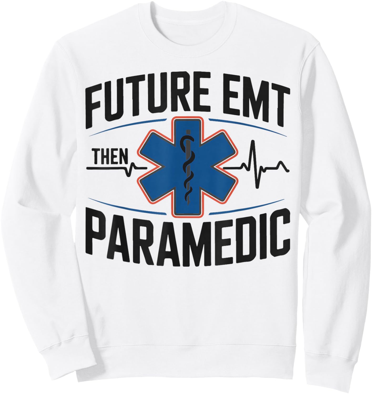 EMT Student Future EMT Then Paramedic Sweatshirt - Sweatshirt | White